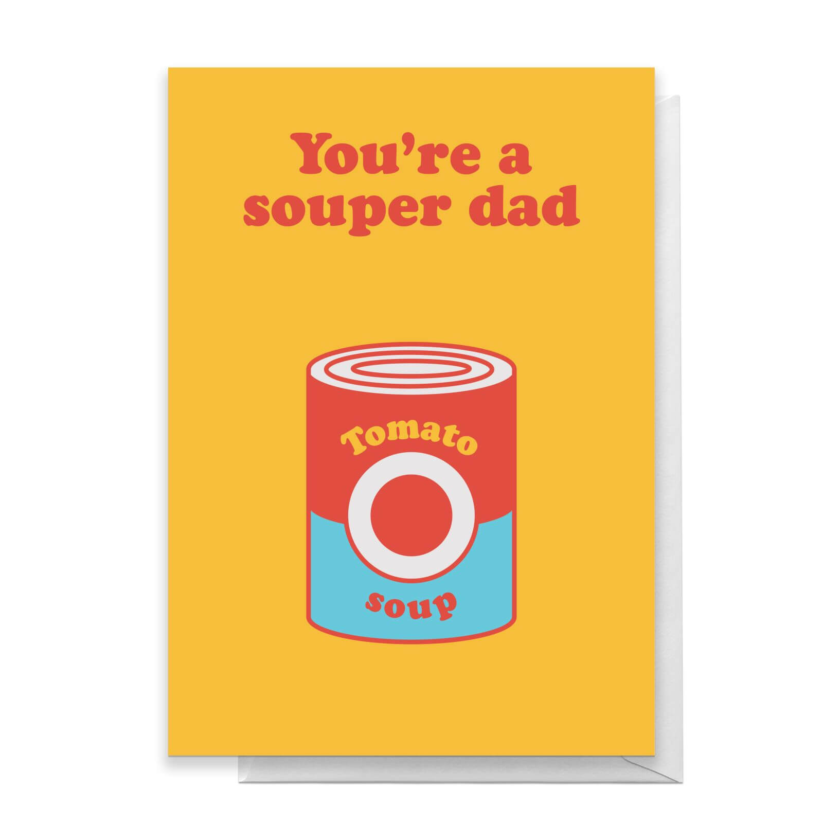 You're A Souper Dad Greetings Card - Standard Card