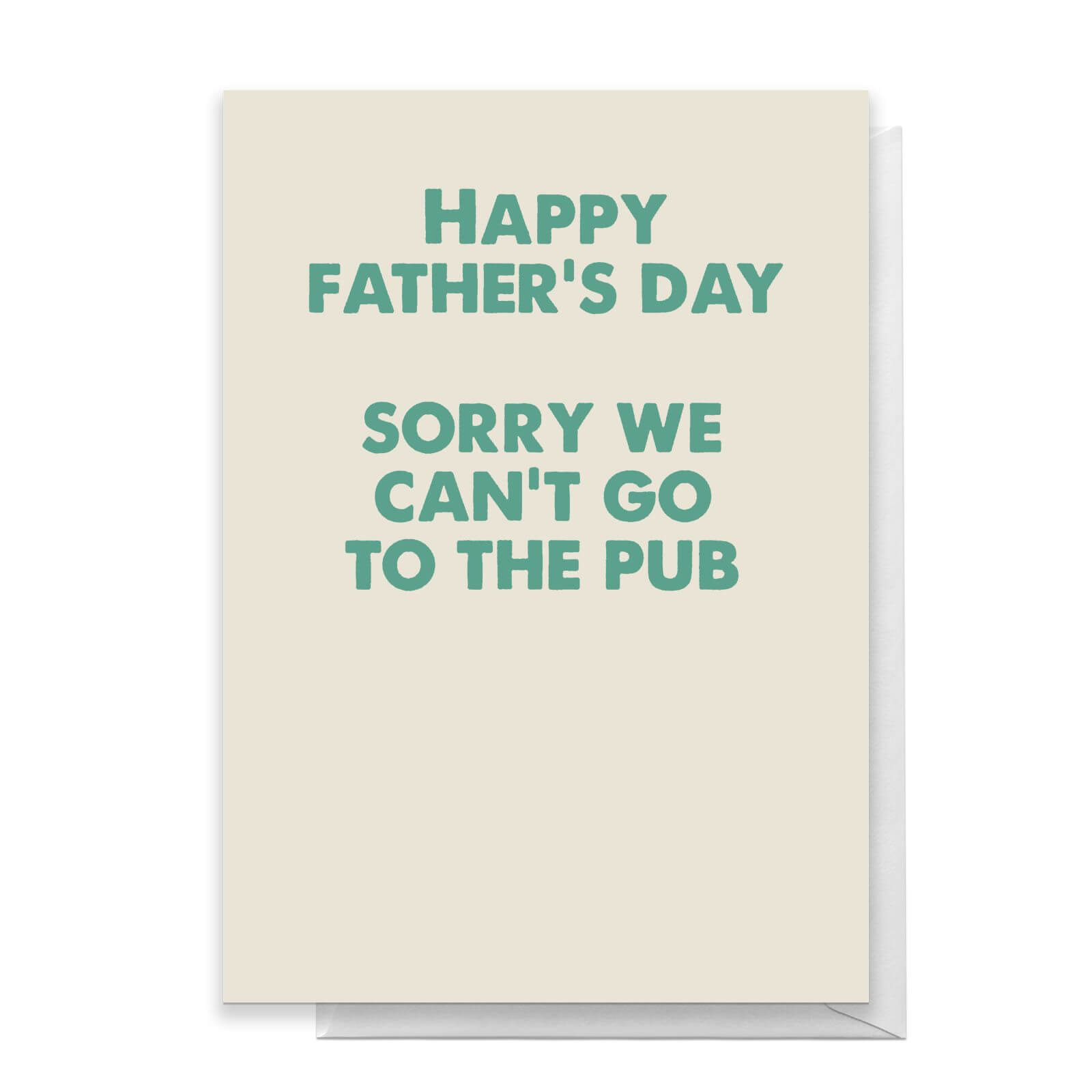 Happy Father's Day Sorry We Can't Go To The Pub Greetings Card - Standard Card