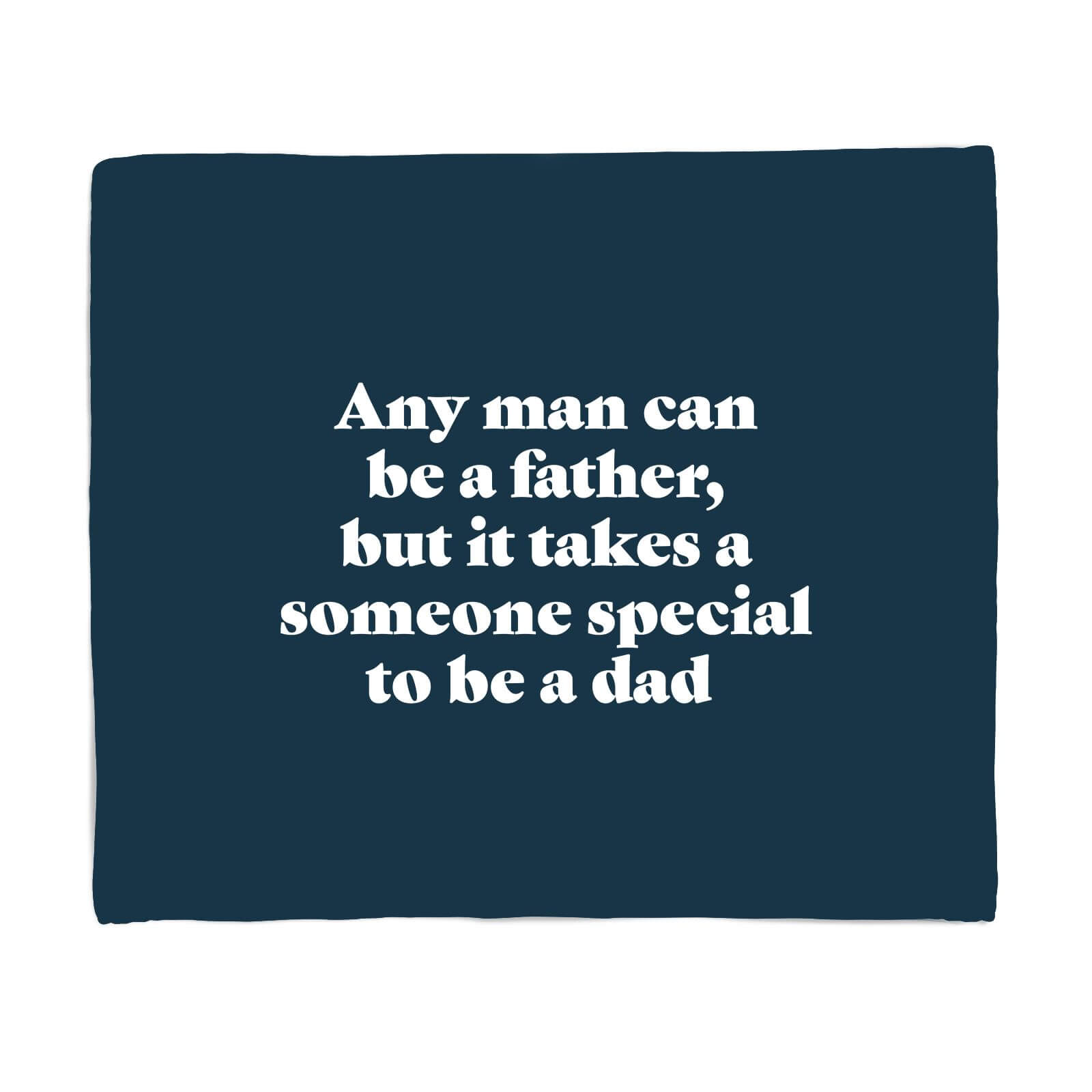 Any Man Can Be A Father Fleece Blanket