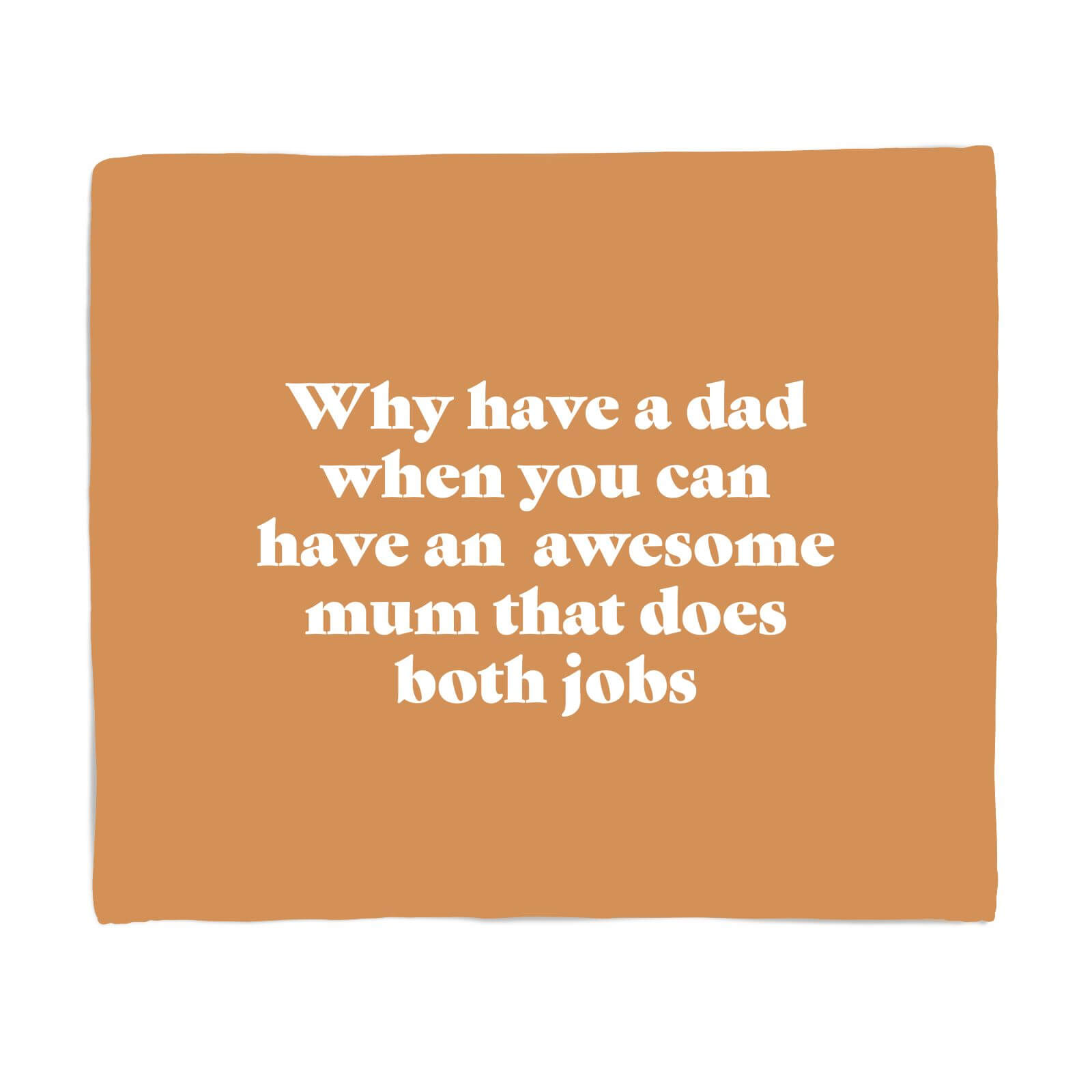 Why Have A Dad When You Can Have An Awesome Mum Fleece Blanket