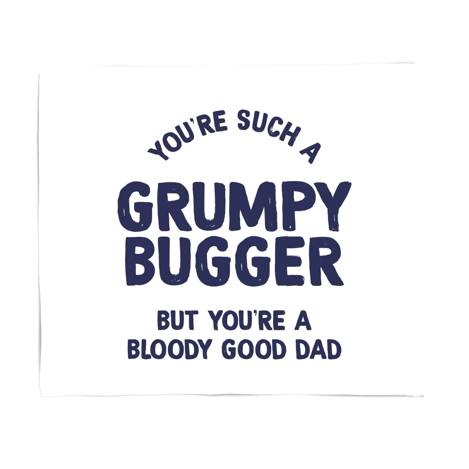You're Such A Grumpy Bugger Fleece Blanket