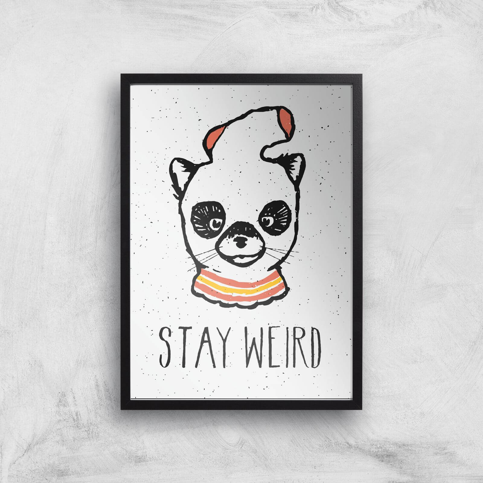 Stay Weird Giclee Art Print - A2 - Black Frame