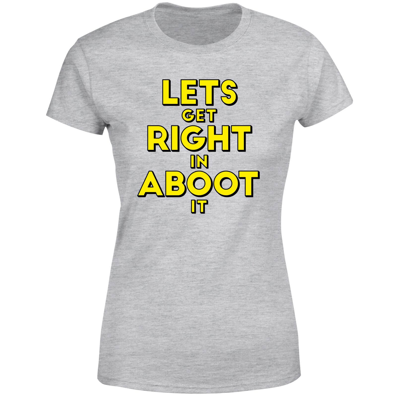 Let's Get Right In Aboot It Women's T-Shirt - Grey - 3XL - Grey