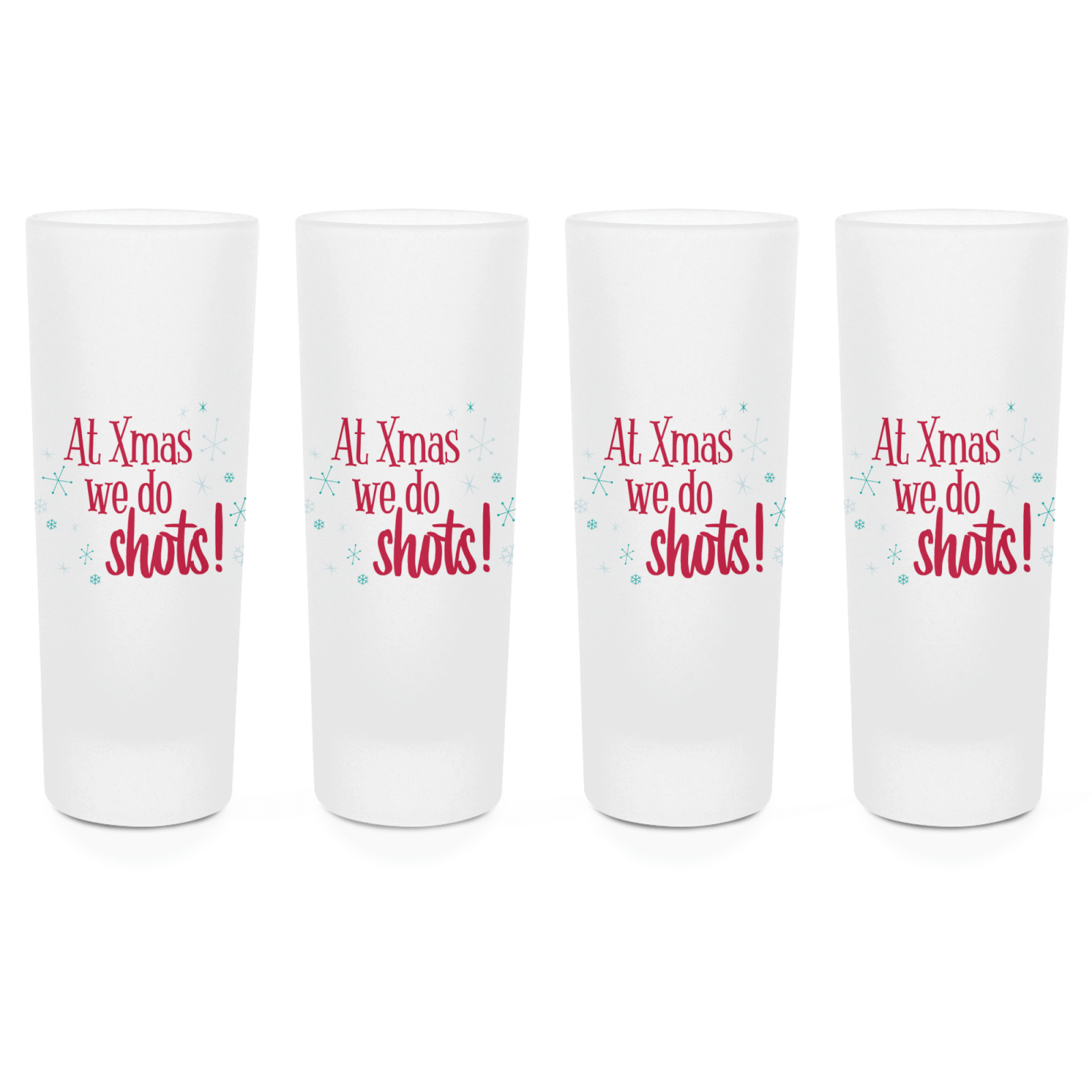 At Xmas We Do Shots! Shot Glasses - Set of 4