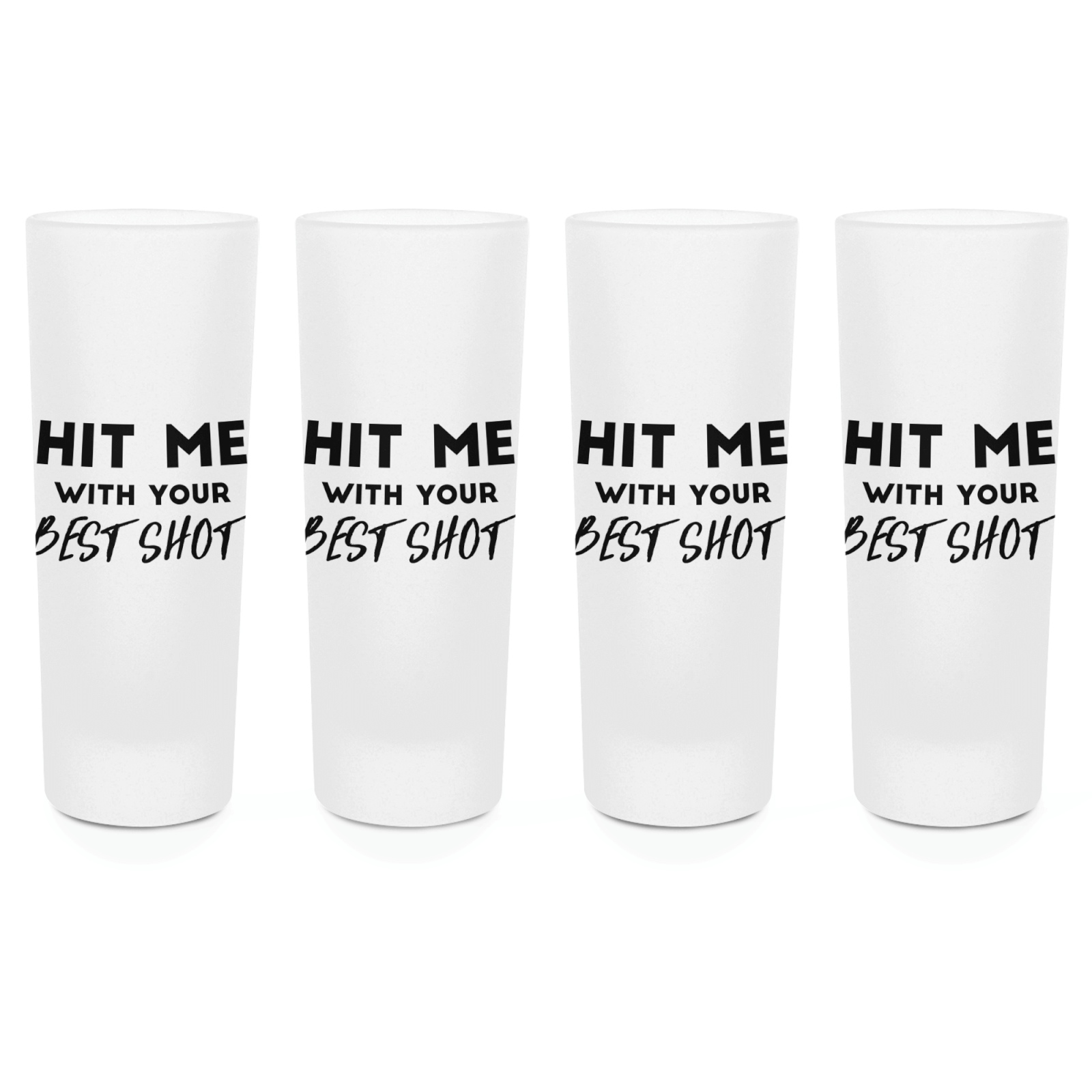 Hit Me With Your Best Shot! Shot Glasses - Set of 4