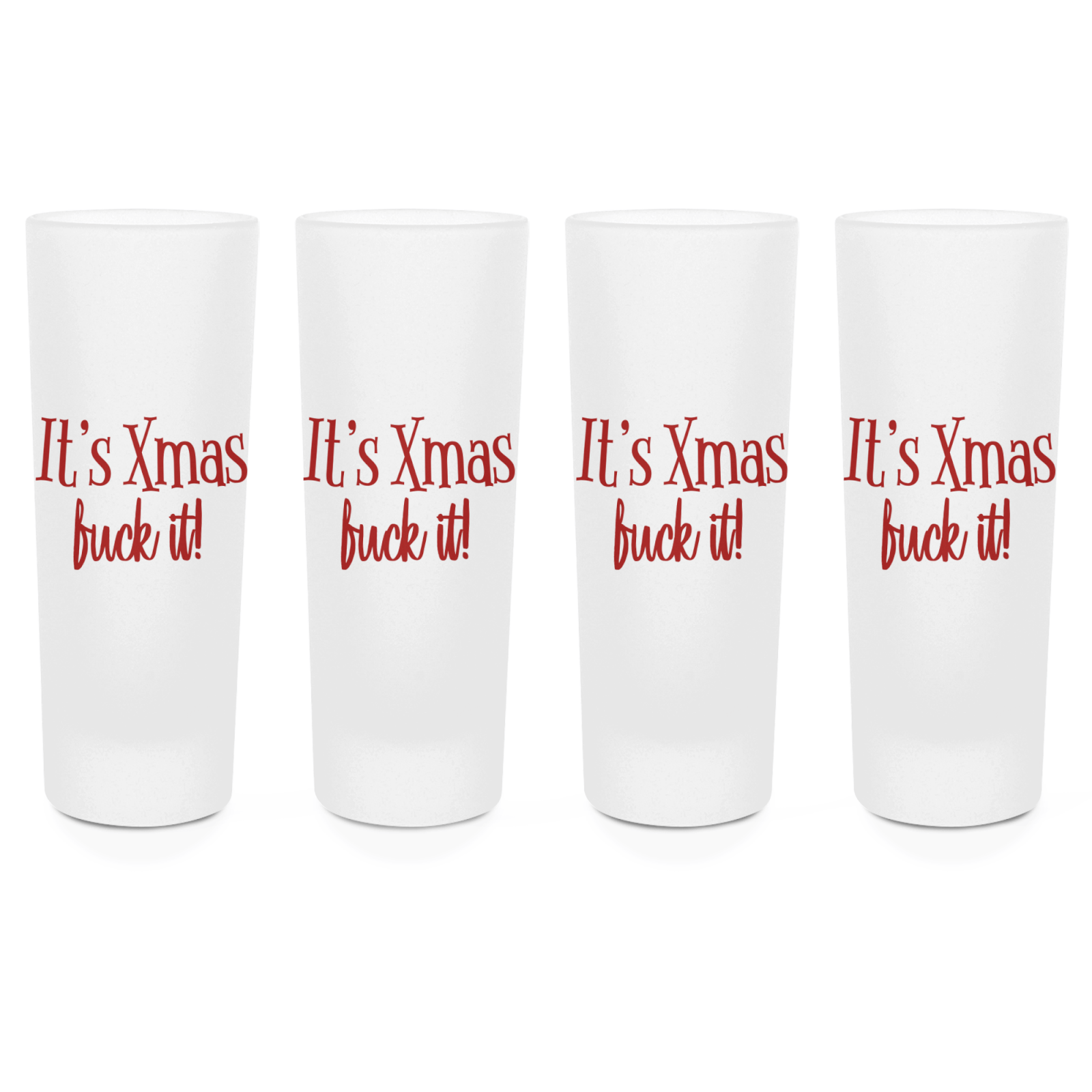 It's Xmas, Fuck It! Shot Glasses - Set of 4