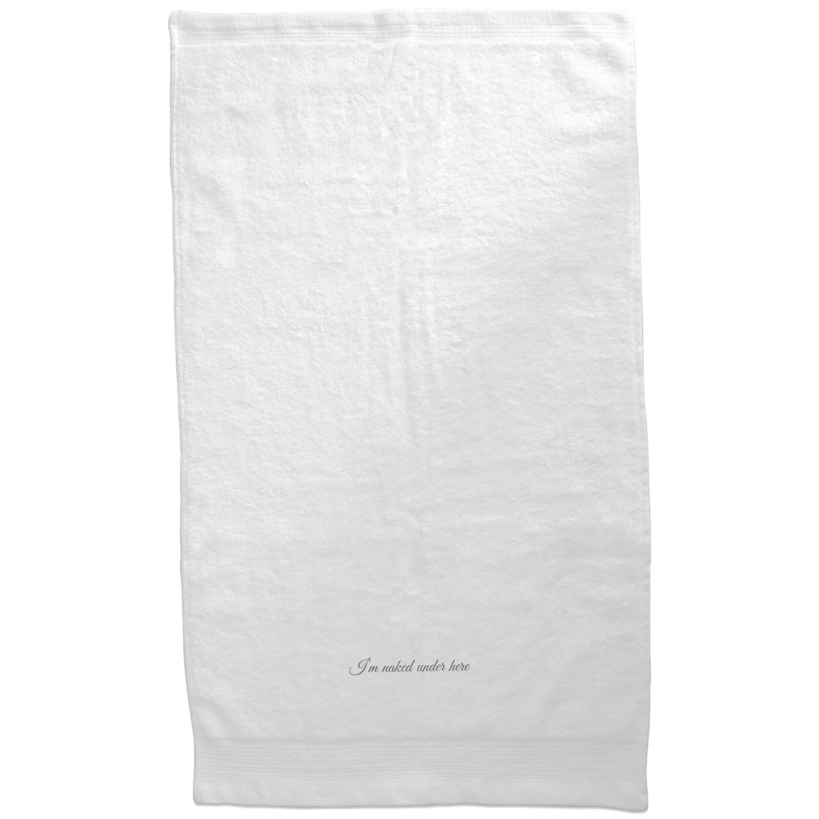 I'm Naked Under Here Embroidered Towel - Bath Towel