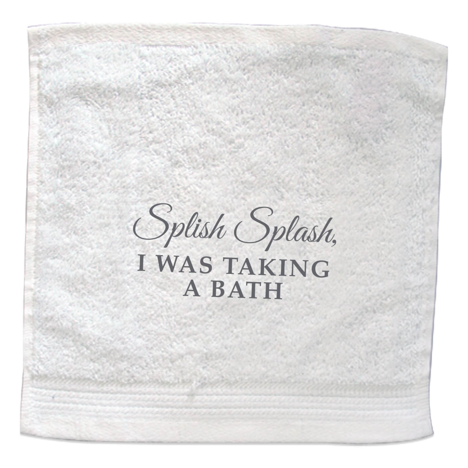 Splish Splash, I Was Taking A Bath Embroidered Towel - Face Cloth