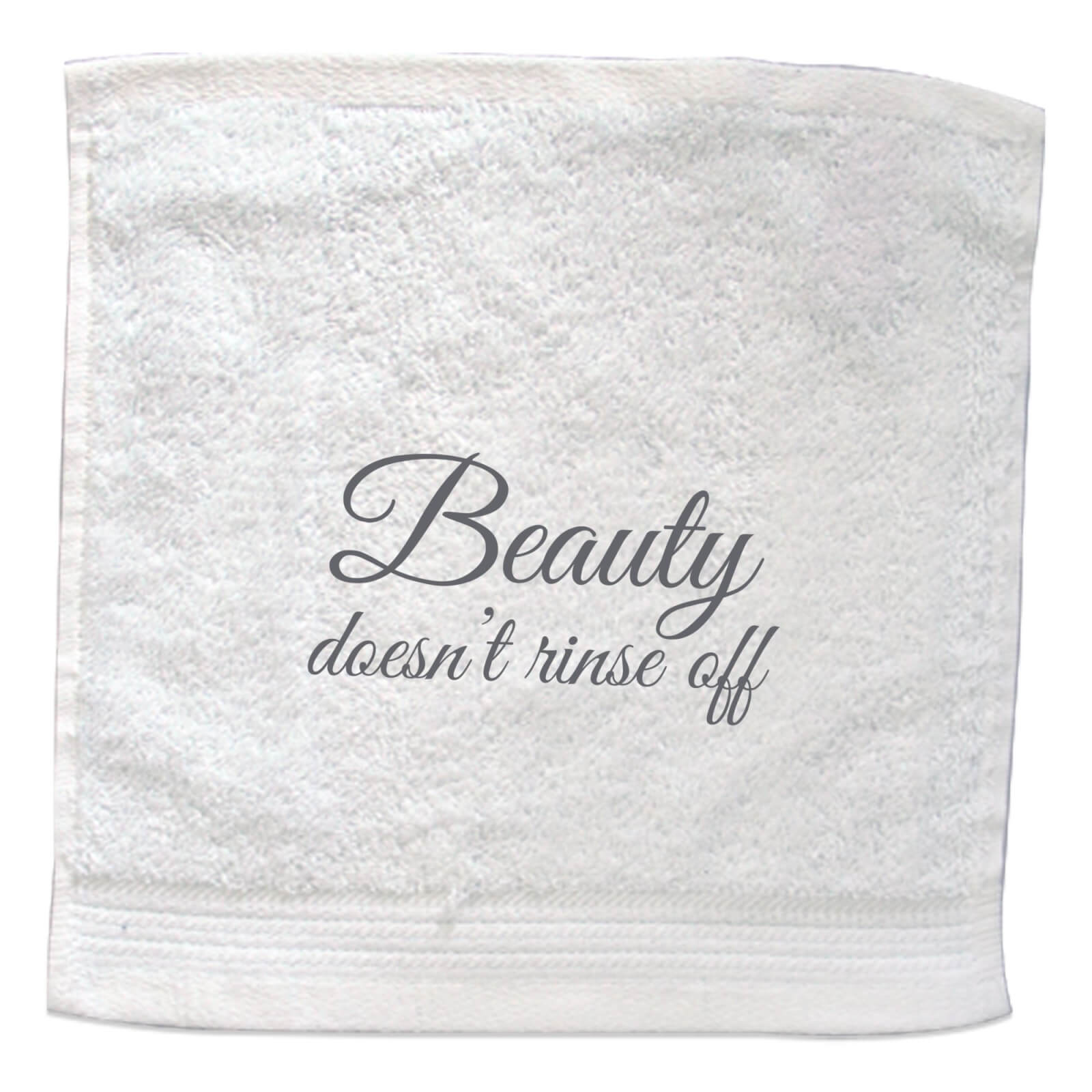 Beauty Doesn't Rinse Off Embroidered Towel - Face Cloth