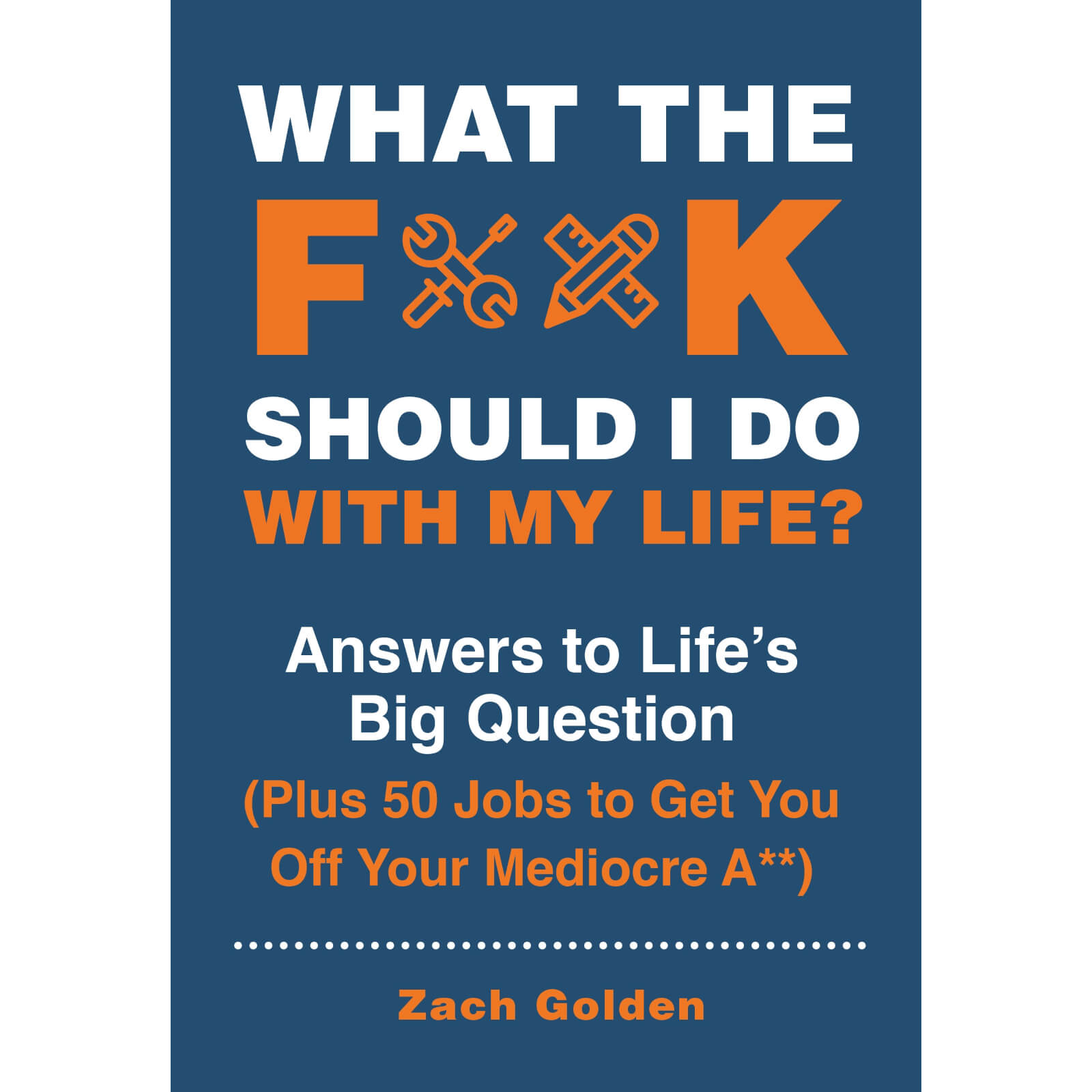 What the F*@# Should I Do with My Life? Book