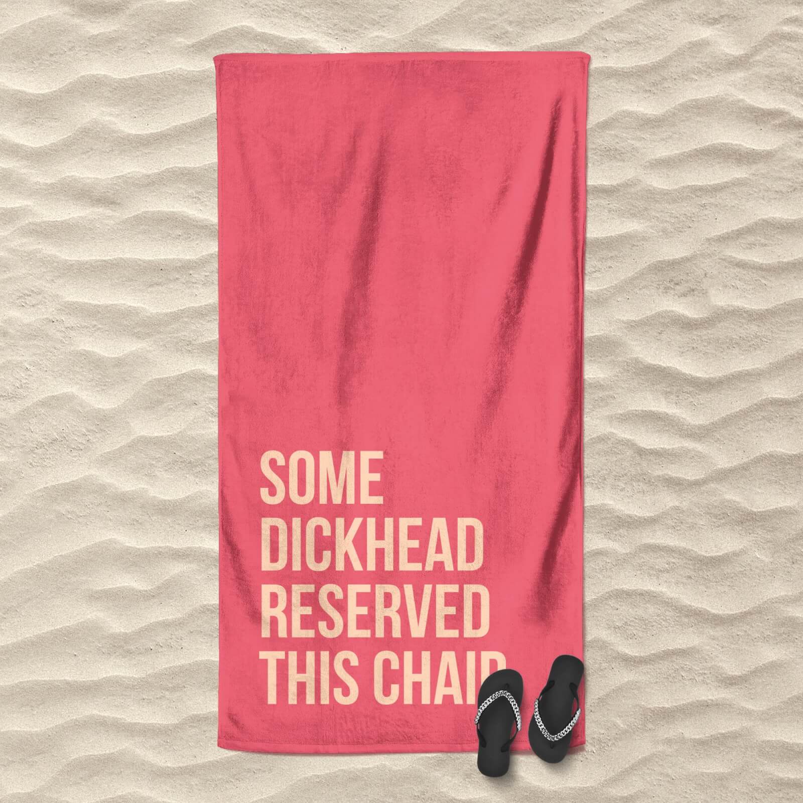 Some Dickhead Reserved This Chair Beach Towel
