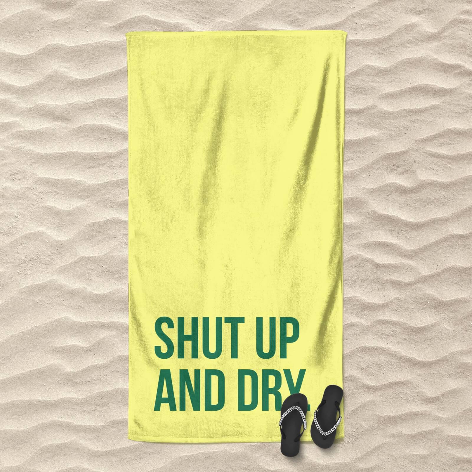 Shut Up And Dry Beach Towel