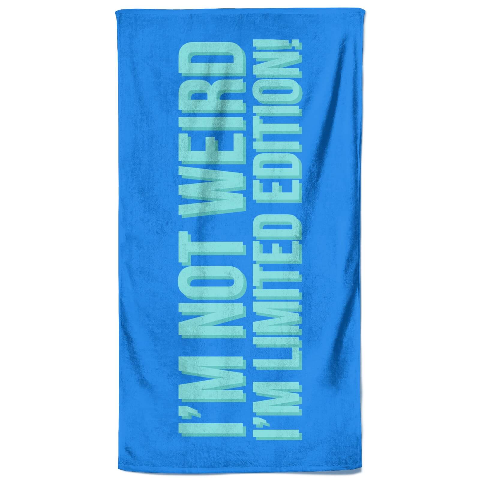 I?m Not Weird I?m Limited Edition! Beach Towel