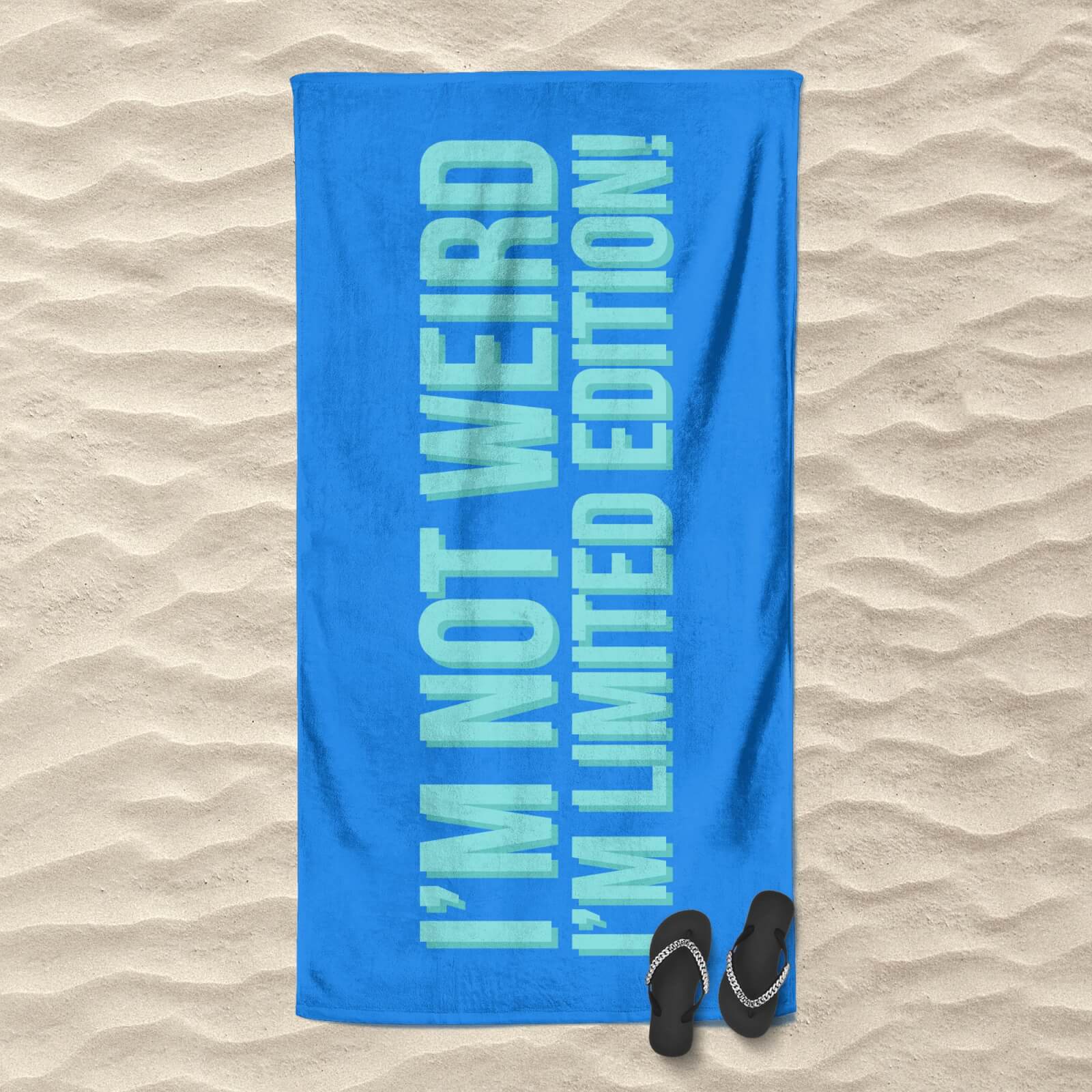 I?m Not Weird I?m Limited Edition! Beach Towel
