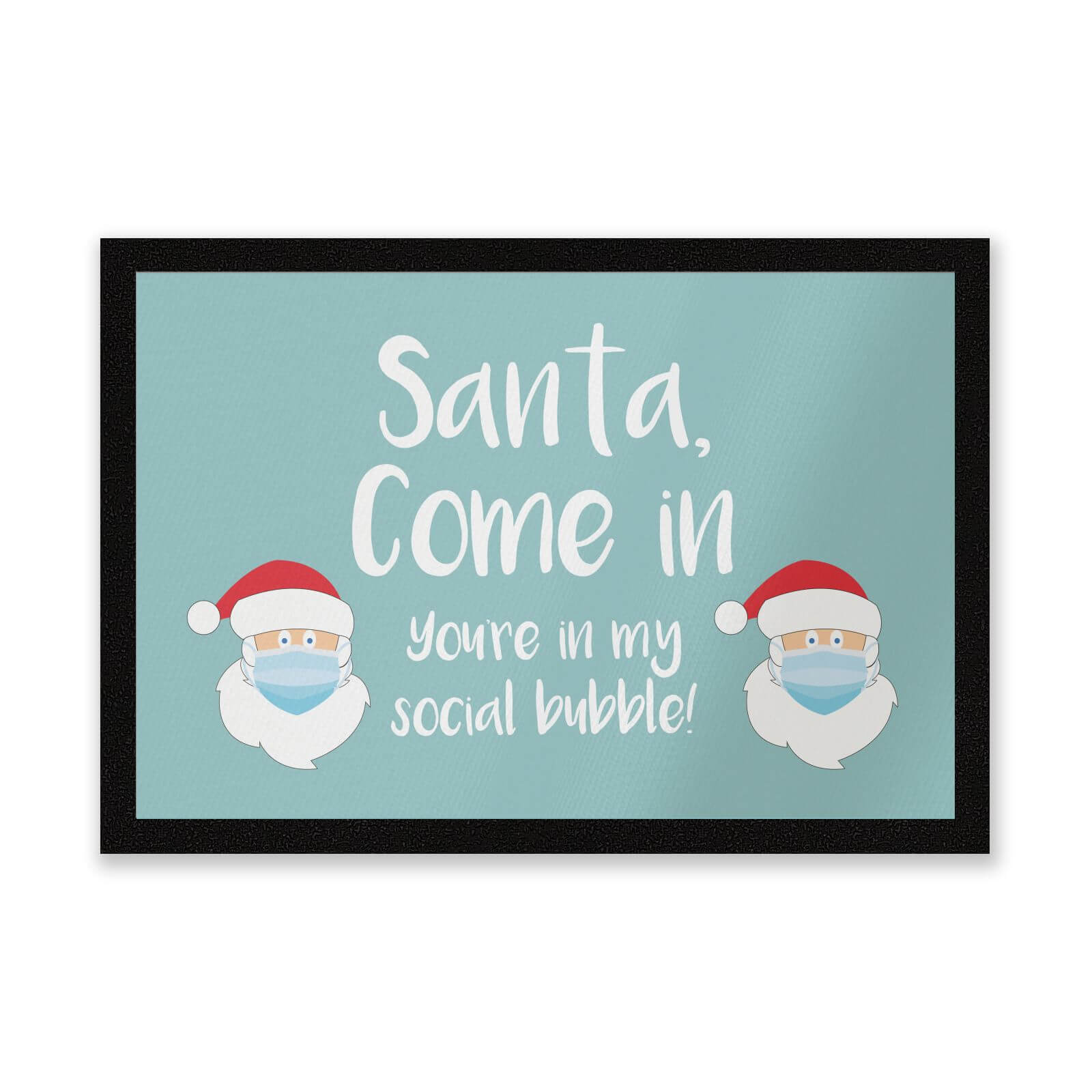 Santa Your In My Social Bubble Entrance Mat