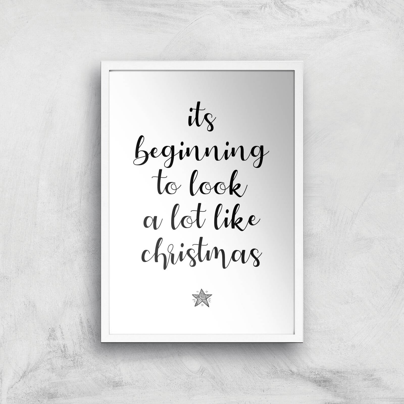 Its Beginning To Look A Lot Like Christmas Giclee Art Print - A3 - White Frame