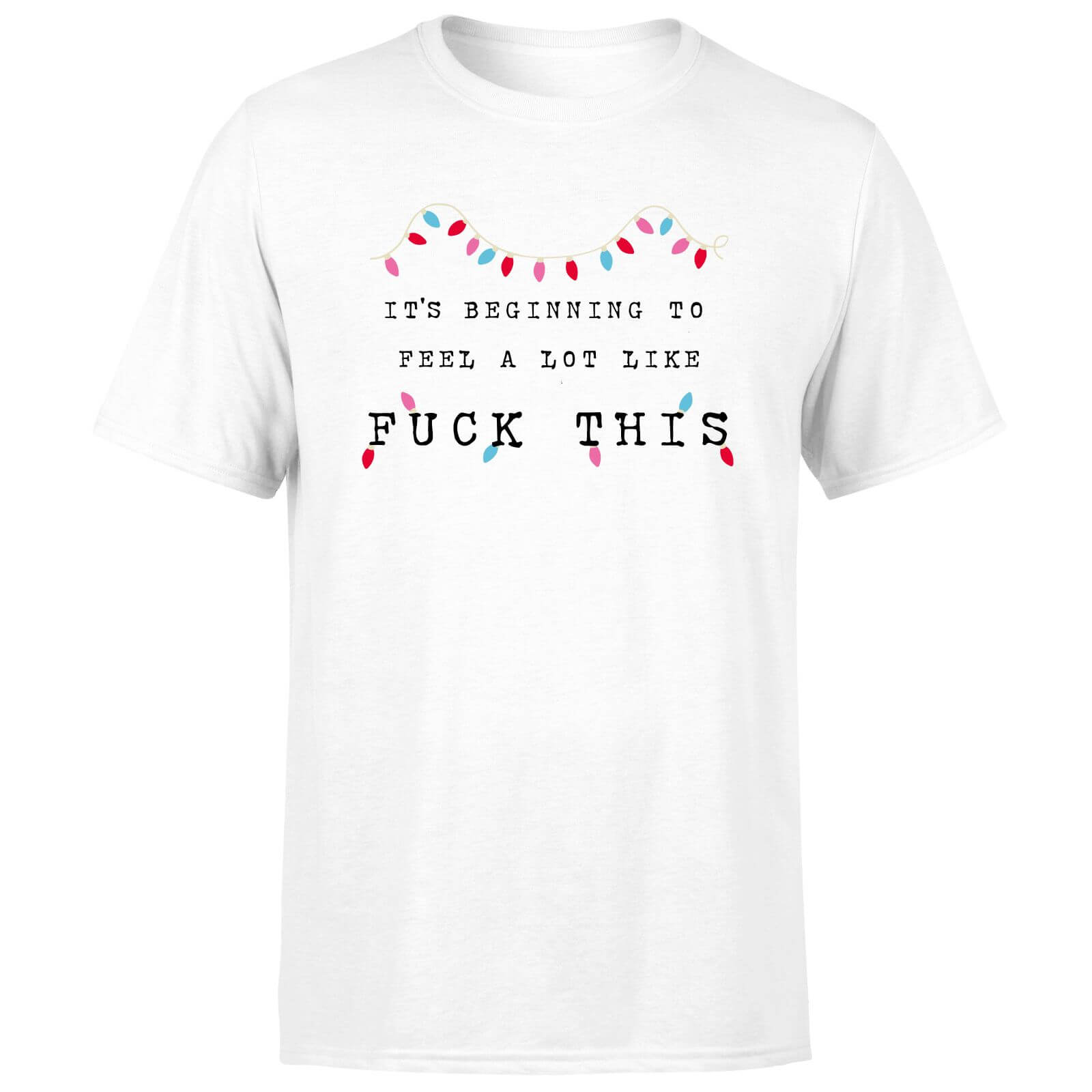 It's Beginning To Feel A Lot Like ..... Men's T-Shirt - White - XS - White