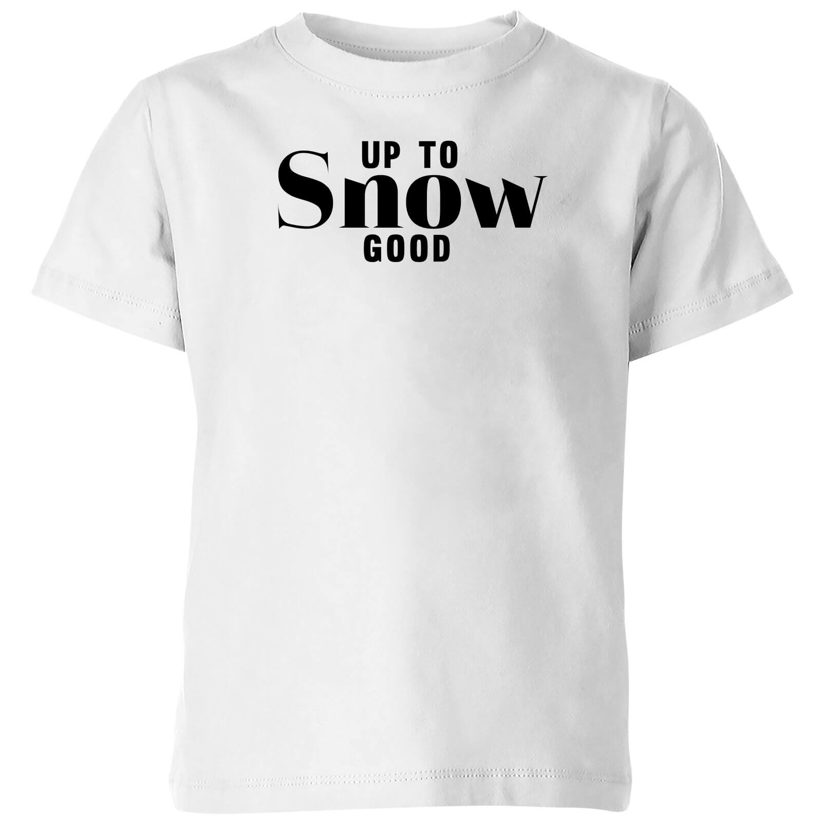 Up To Snow Good Kids' T-Shirt - White - 3-4 Years - White