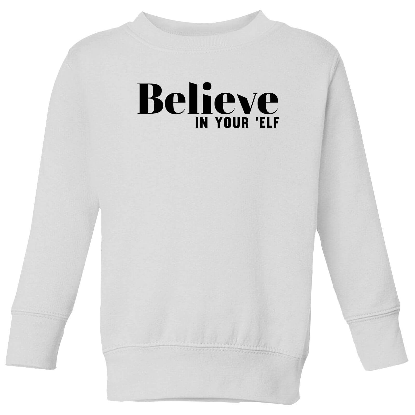 Believe In Your 'Elf Kids' Sweatshirt - White - 3-4 Years