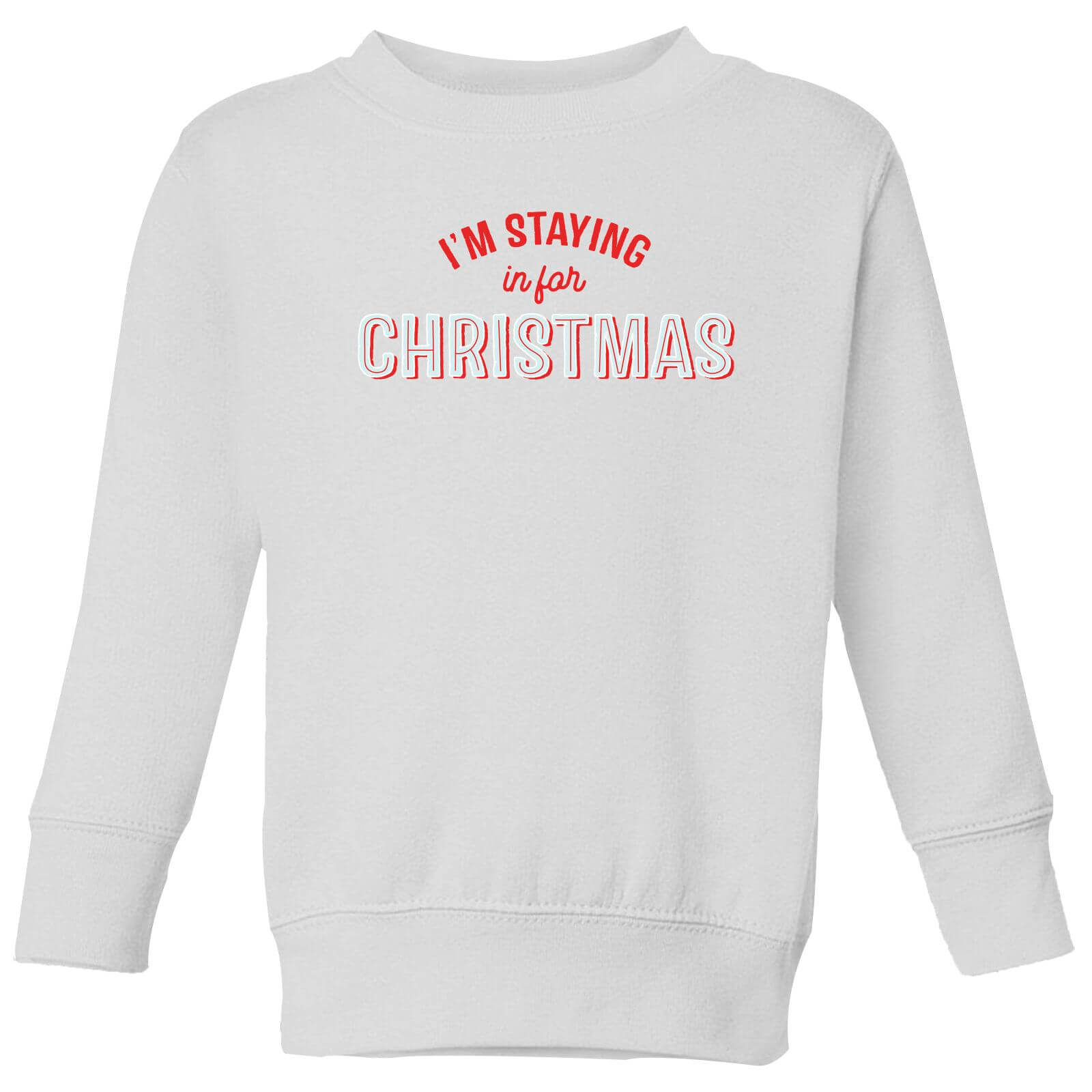I'm Staying In For Christmas Kids' Sweatshirt - White - 3-4 Years - White