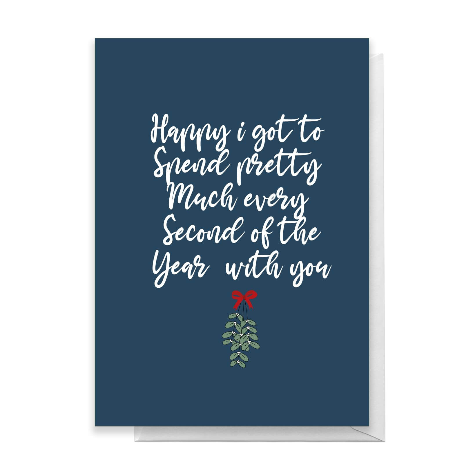 Happy I Got To Spend Every Second Of The Year With You Greetings Card - Standard Card