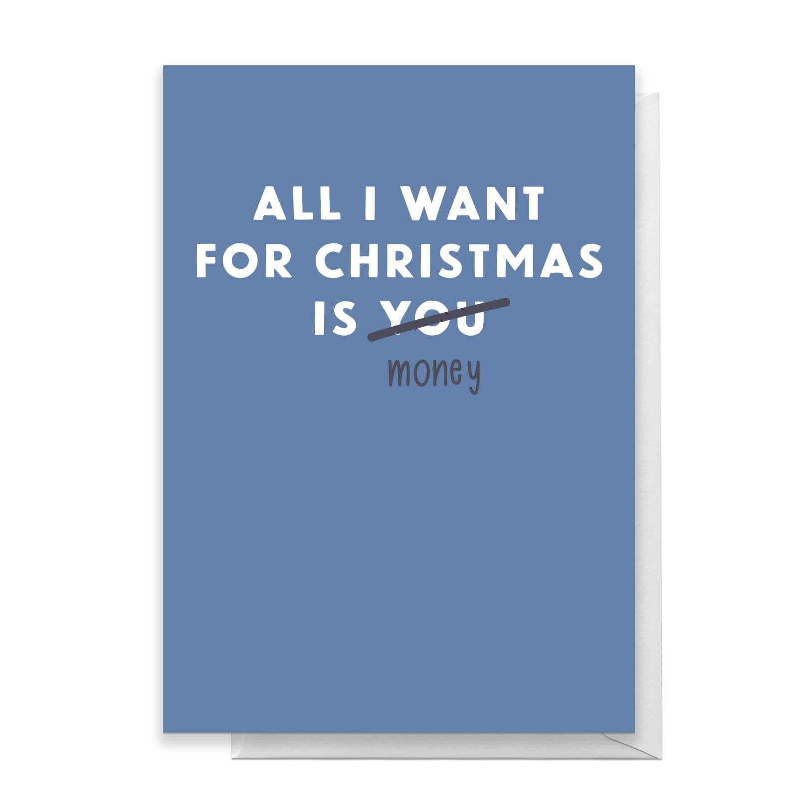 All I Want For Christmas Is Money Greetings Card - Large Card