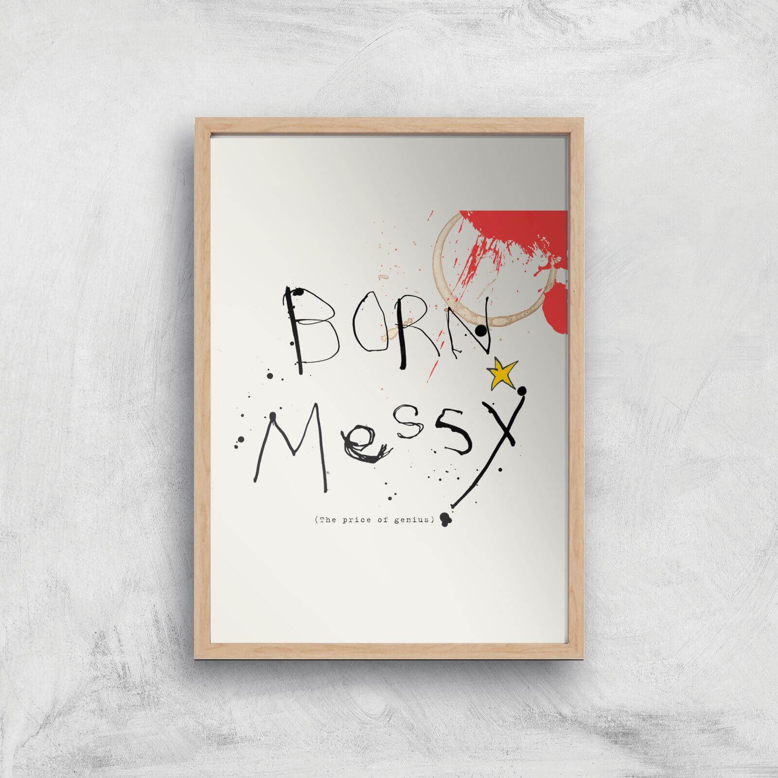 Poet & Painter Born Messy Giclee Art Print - A4 - Wooden Frame