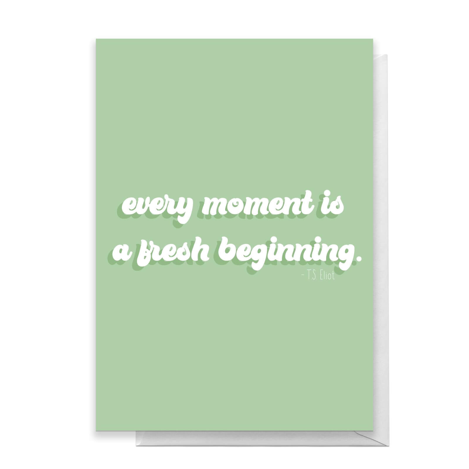Every Moment Is A Fresh Beginning Greetings Card - Standard Card