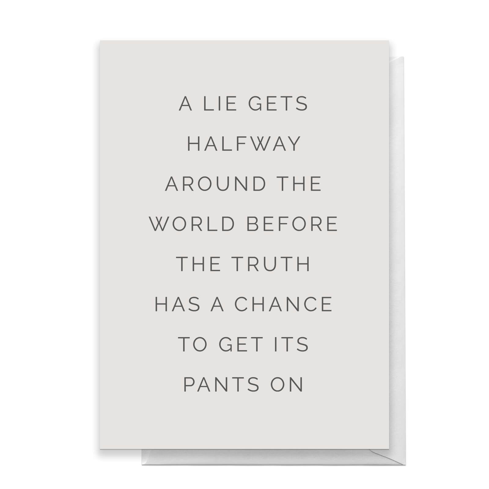 A Lie Gets Halfway Around The World Before The Truth Has A Chance To Get Its Pants On Greetings Card - Standard Card