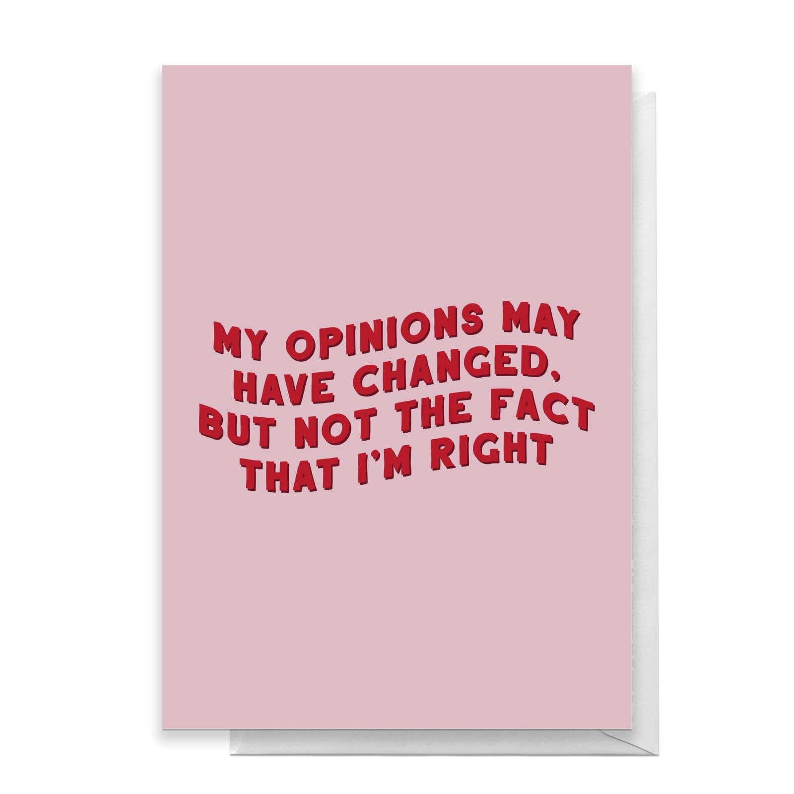 My Opinions May Have Changed Greetings Card - Standard Card