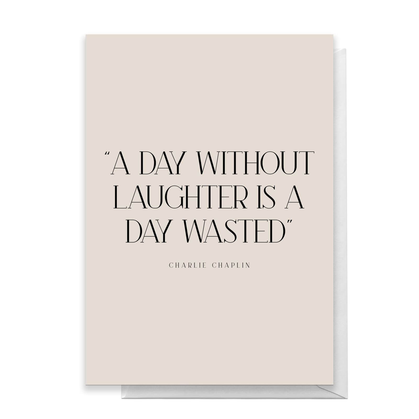 A Day Without Laughter Is A Day Wasted Greetings Card - Standard Card