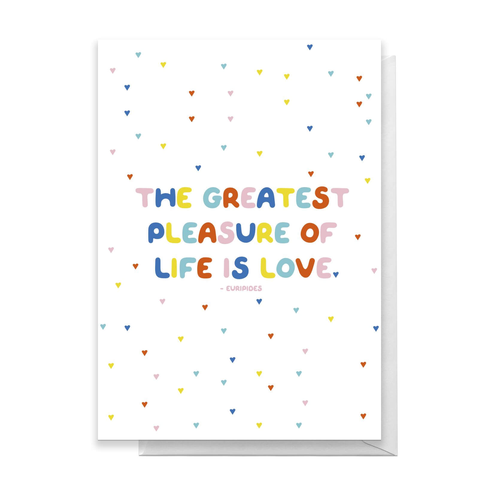 The Greatest Pleasure Of Life Is Love Greetings Card - Standard Card