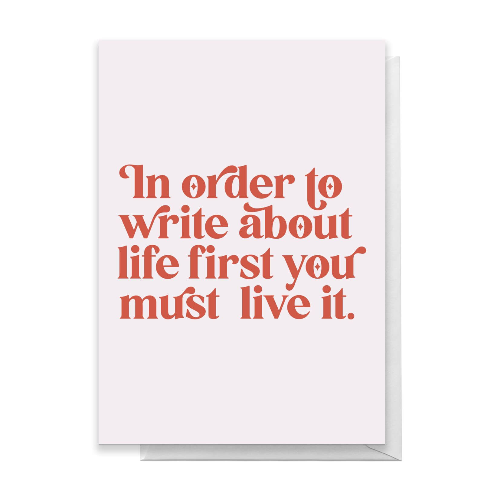 In Order To Write About Life First You Must Live It Greetings Card - Standard Card