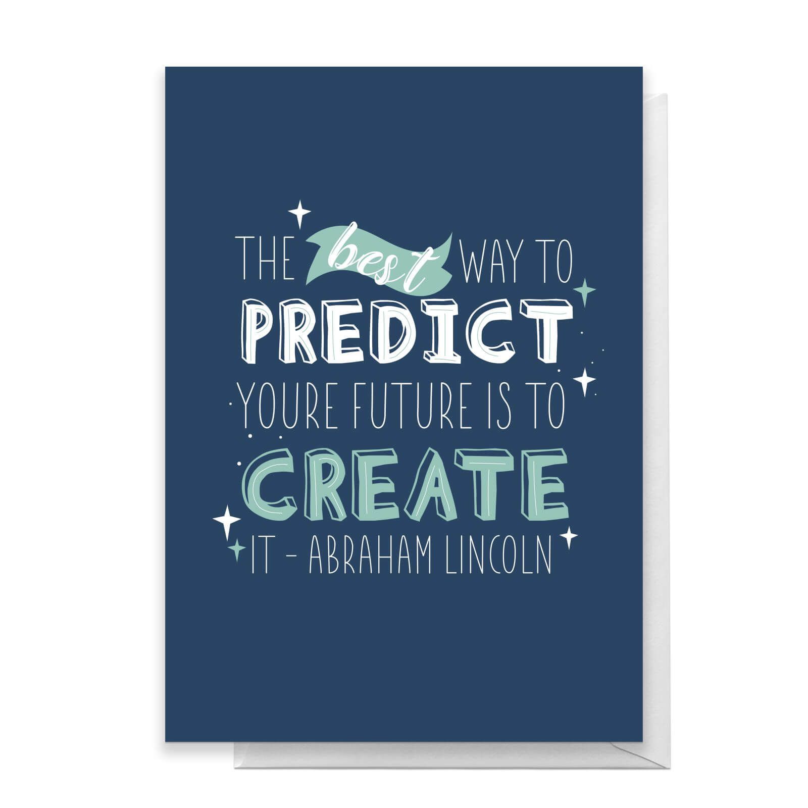 The Best Way To Predict Your Future Is To Create It Greetings Card - Standard Card