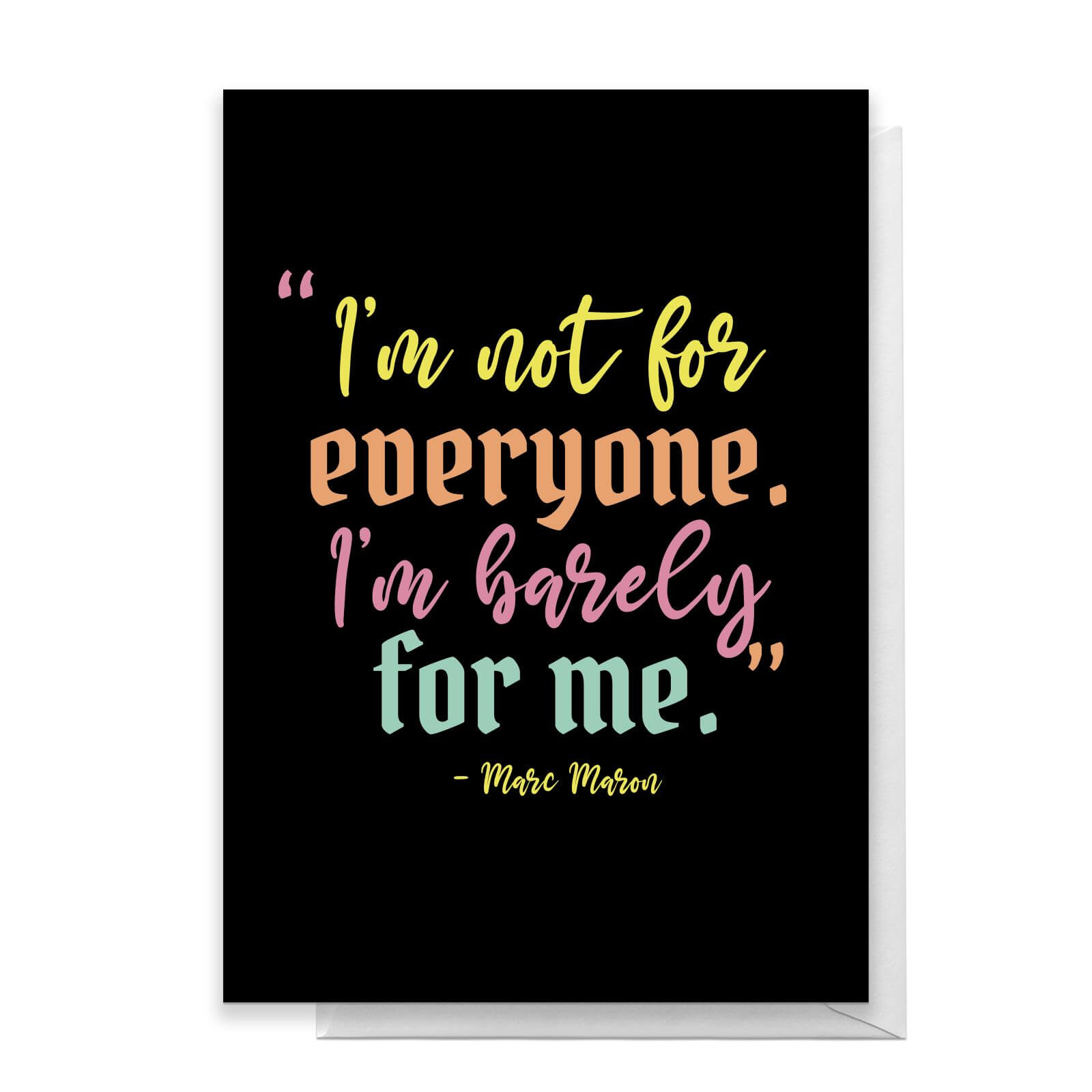 I'm Not For Everyone I'm Barely For Me Greetings Card - Standard Card