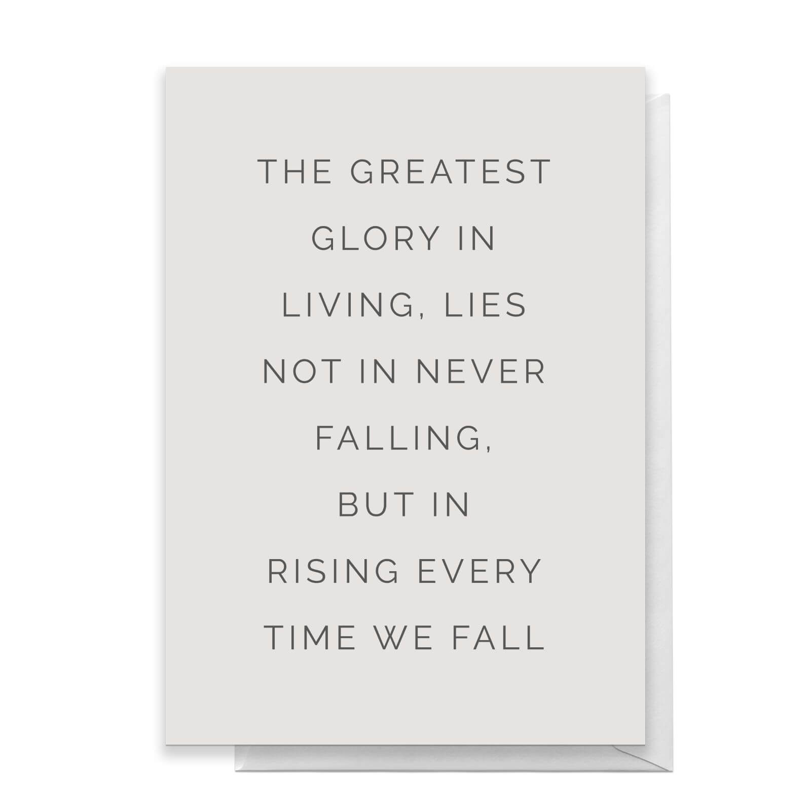 The Greatest Glory In Living, Lies Not In Never Falling, But In Rising Every Time We Fall Greetings Card - Standard Card