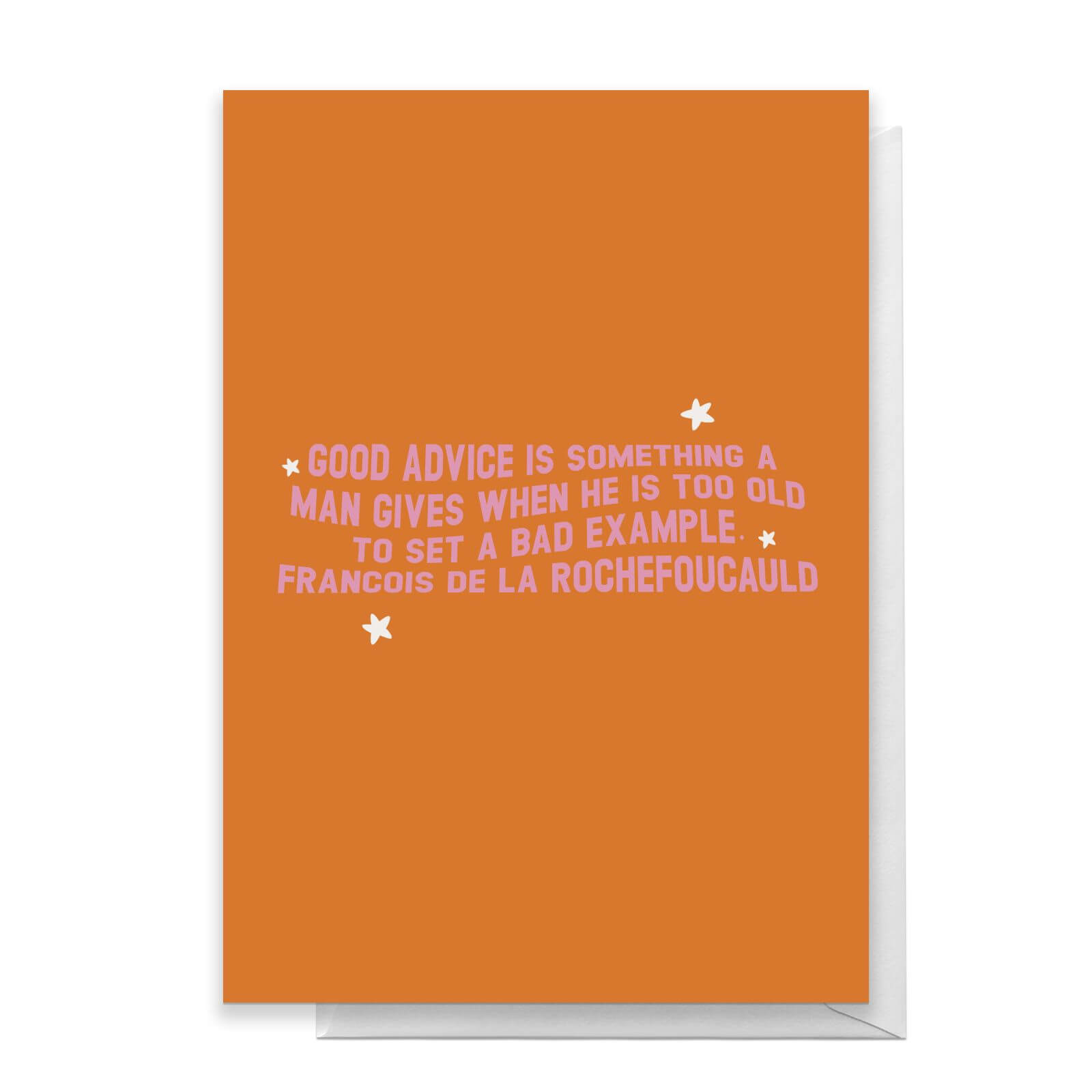 Good Advice Is Something A Man Gives When He Is Too Old To Set A Bad Example Greetings Card - Standard Card