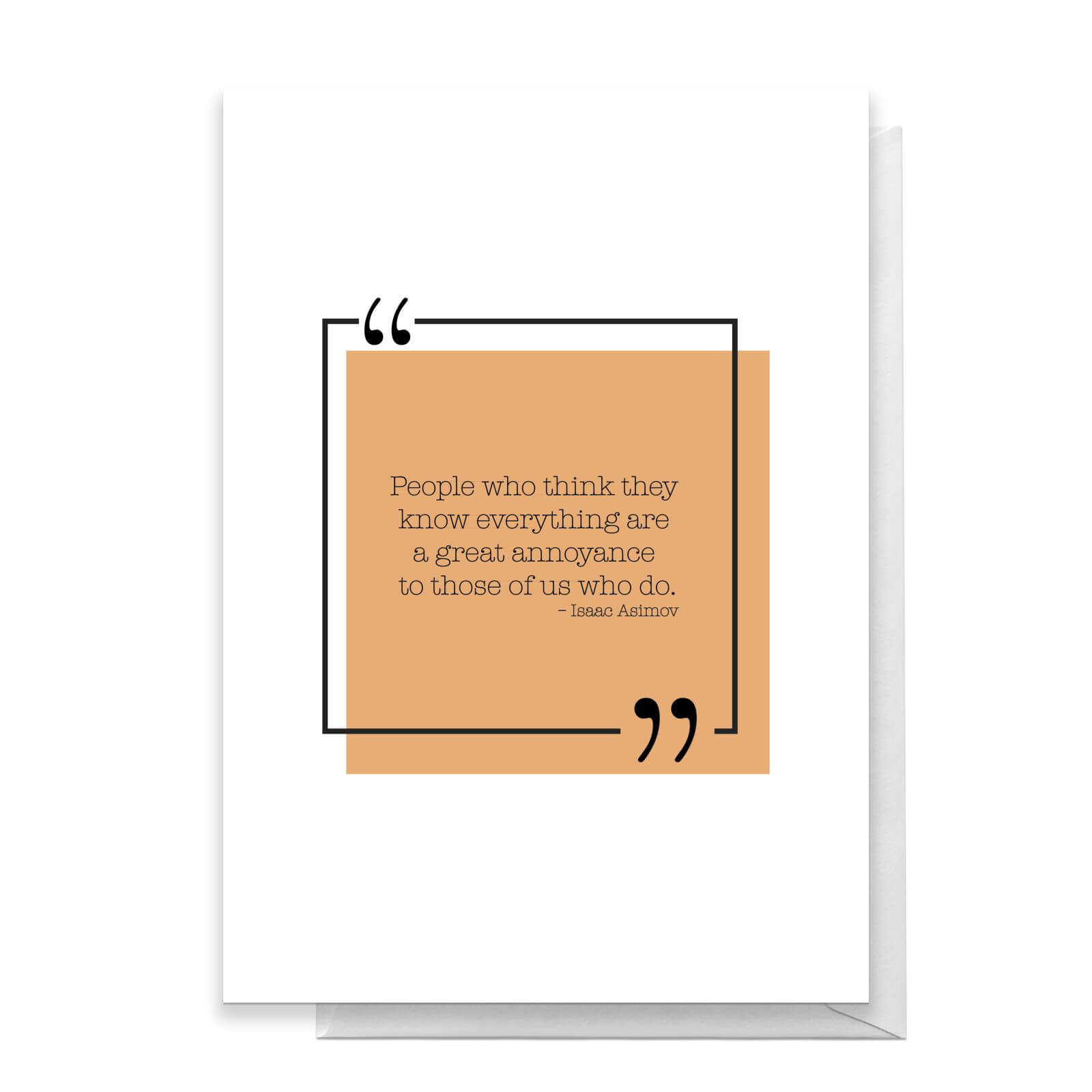 People Who Think They Know Everything Greetings Card - Standard Card