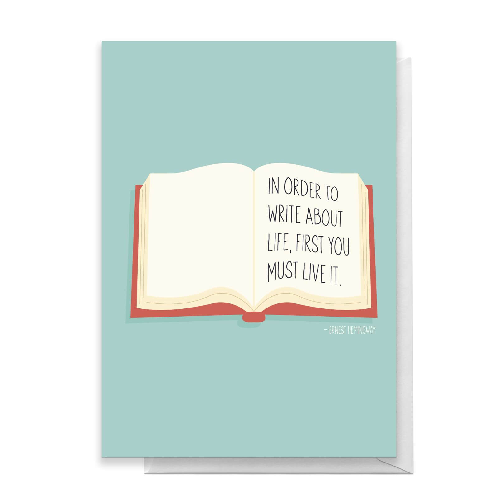 In Order To Write About Life First You Must Live It Greetings Card - Standard Card