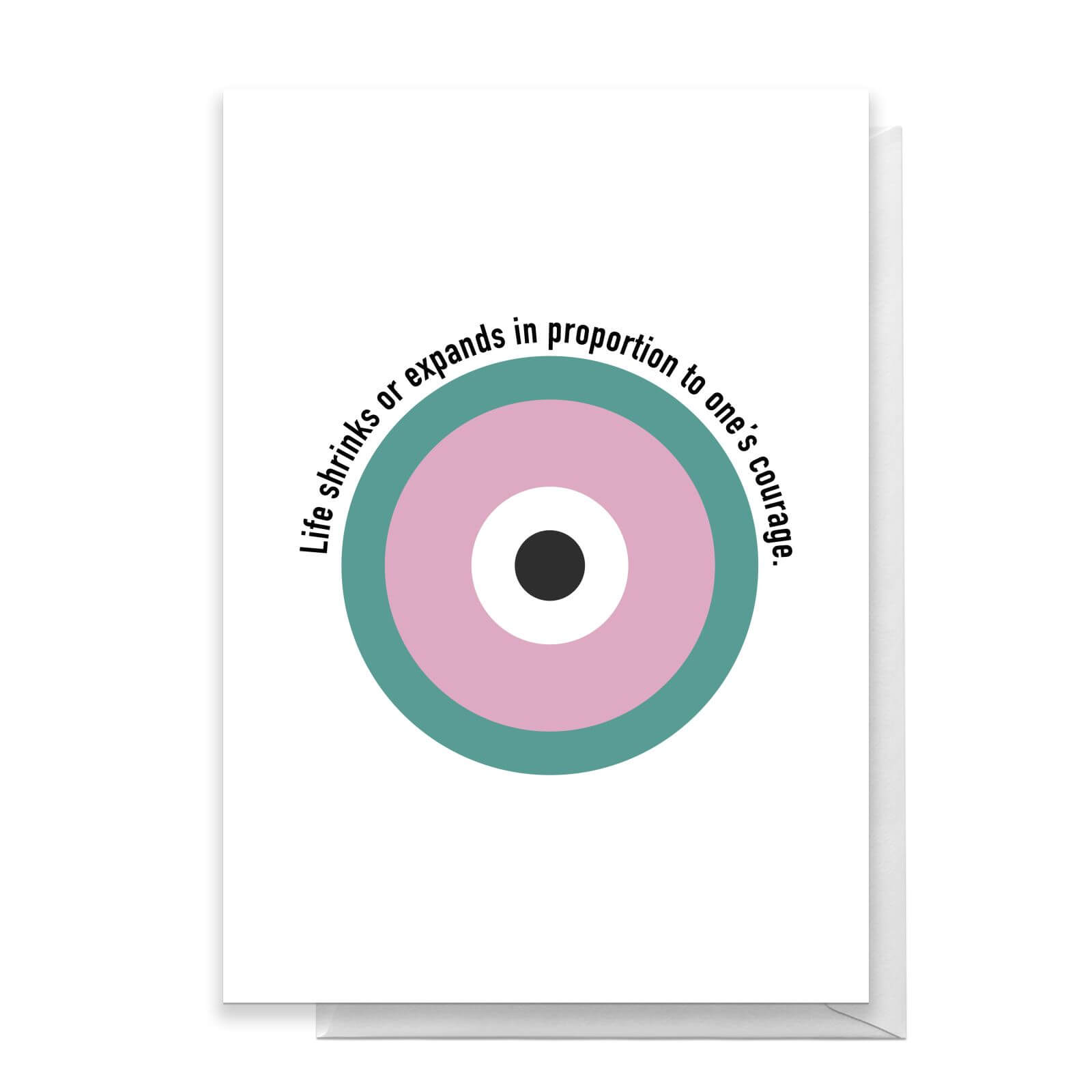 Life Shrinks Or Expands In Proportion To One's Courage Greetings Card - Standard Card