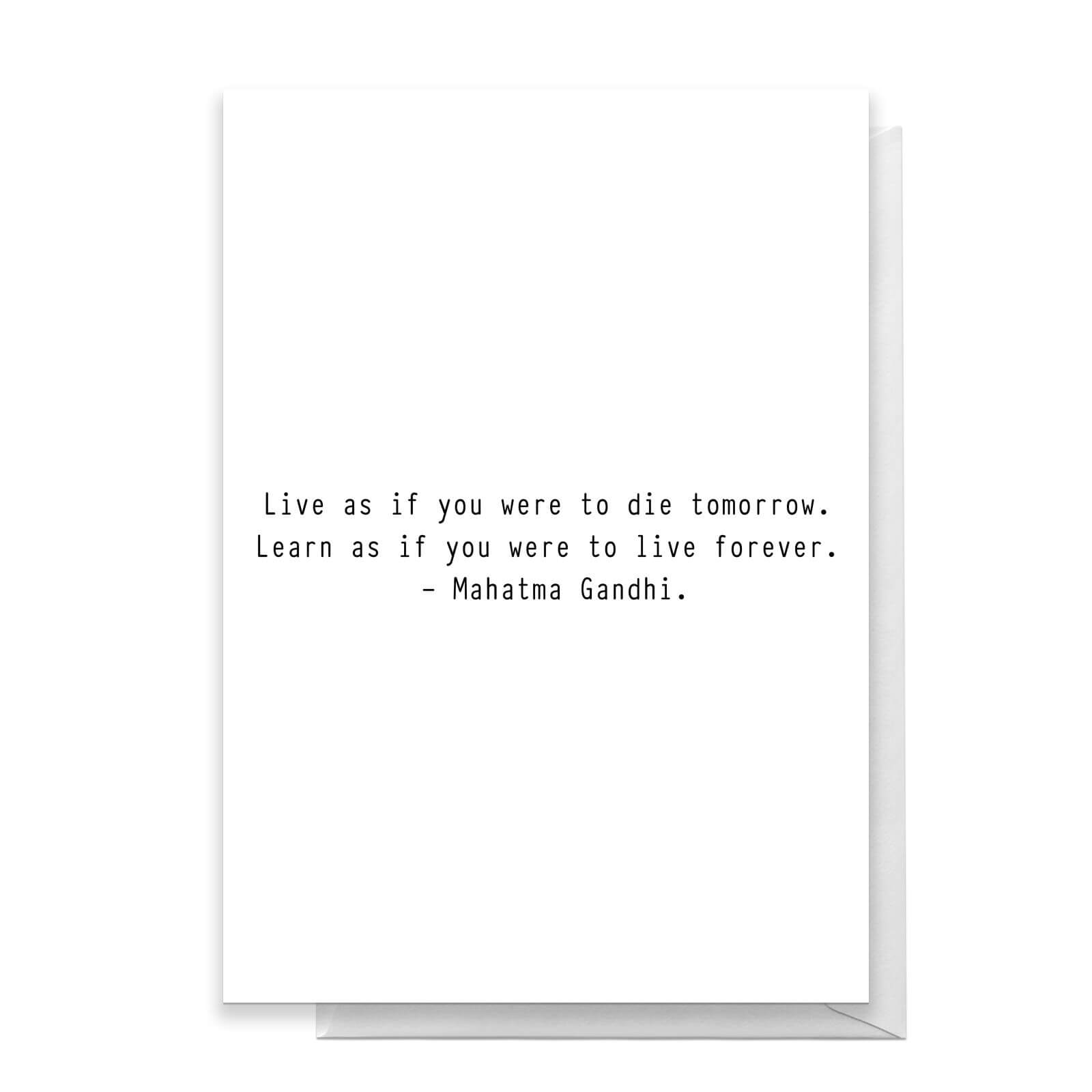 Live As If You Were To Die Tomorrow Greetings Card - Standard Card