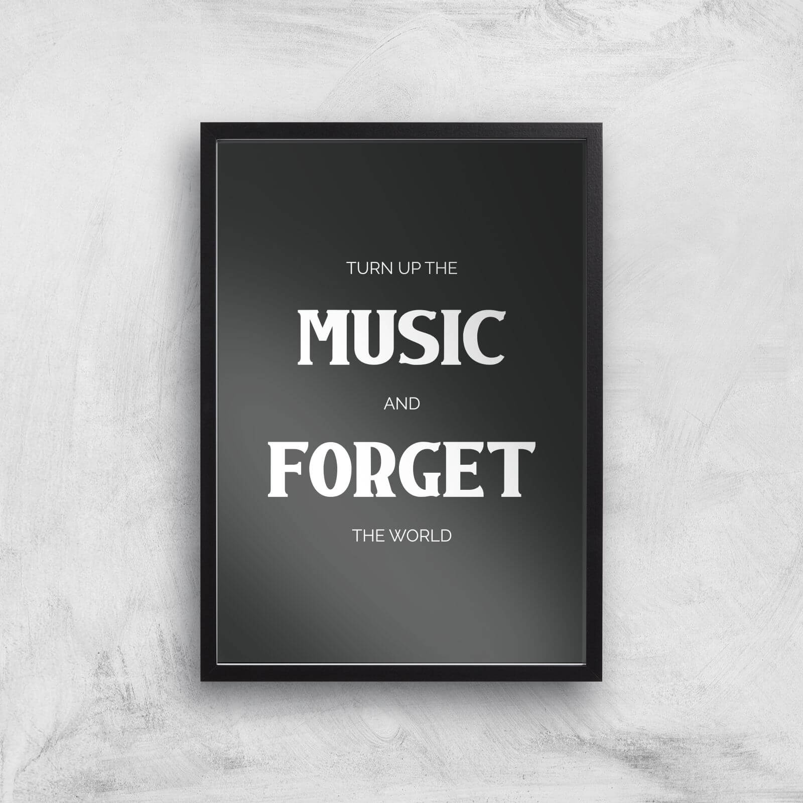Turn Up The Music And Forget The World Giclee Art Print - A2 - Black Frame