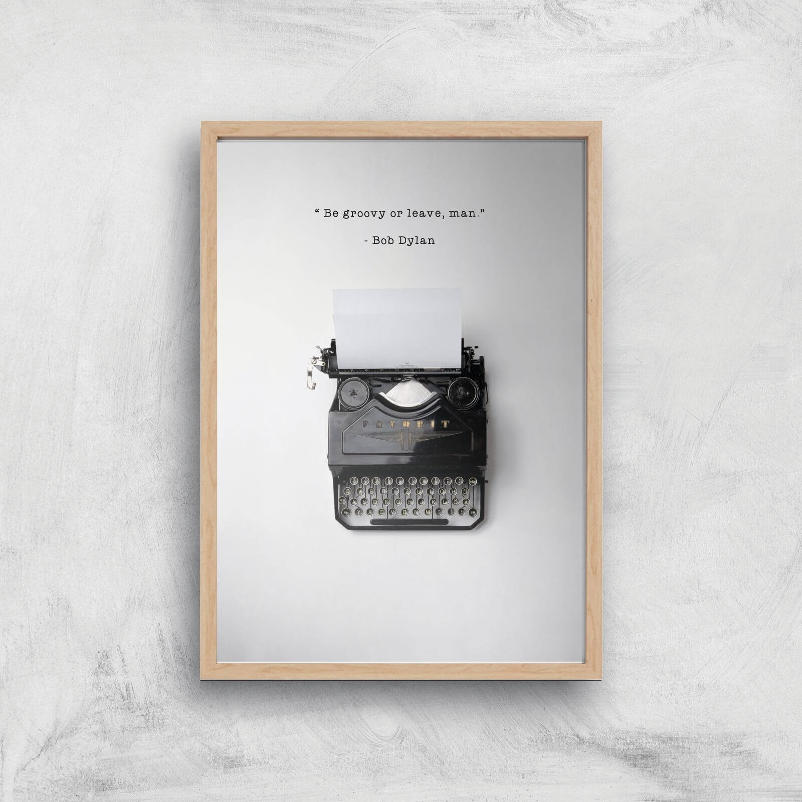 Bob Dylan Quote Giclee Art Print - A3 - Wooden Frame