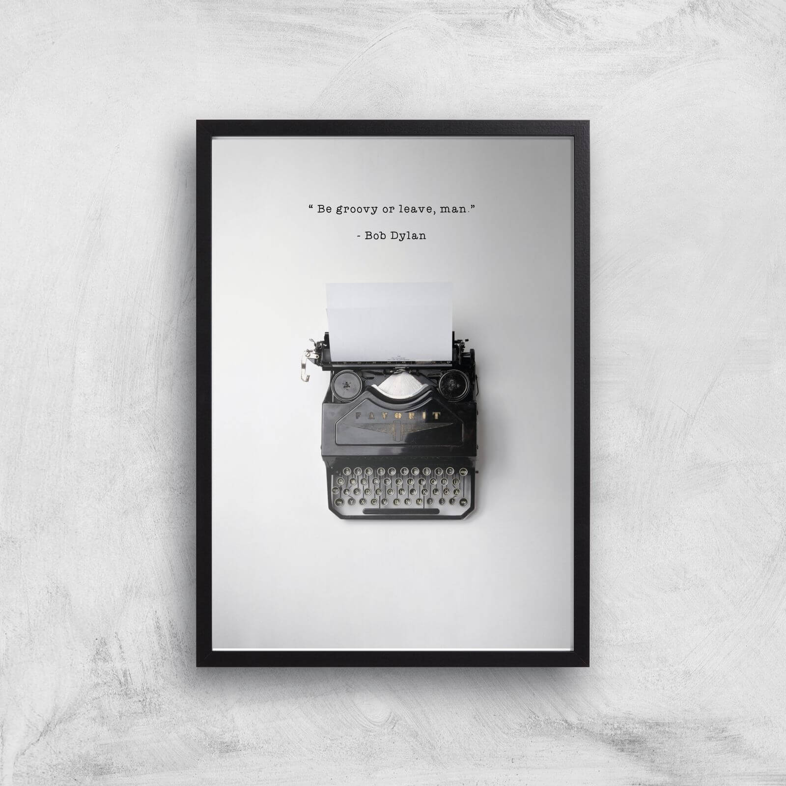 Bob Dylan Quote Giclee Art Print - A2 - Black Frame