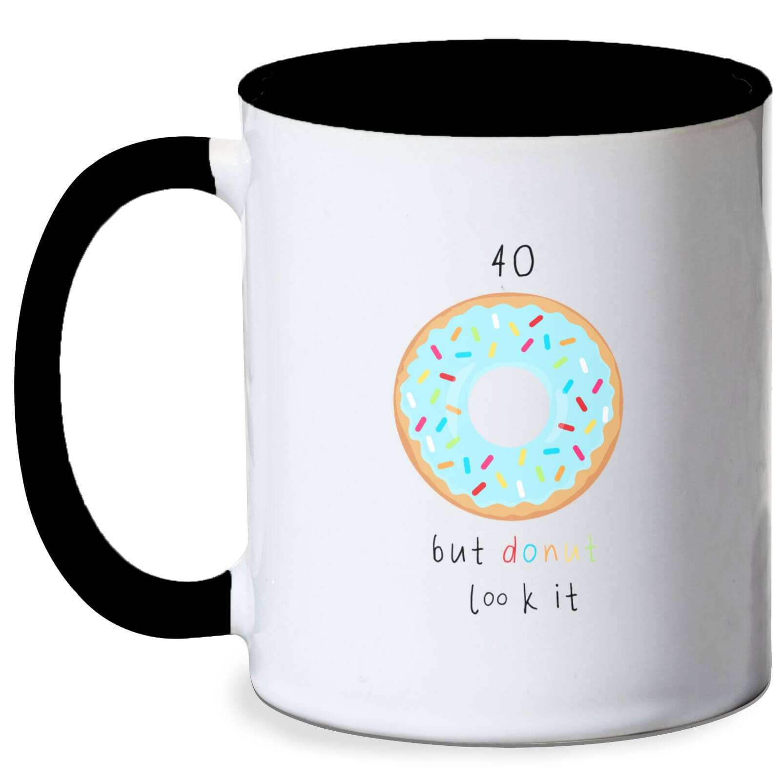 40 But Donut Look It Mug - White/Black