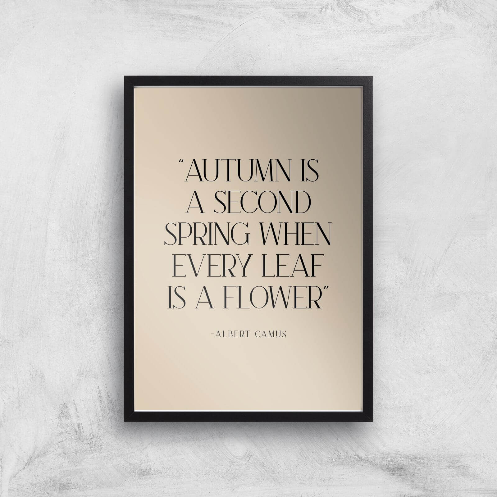 Autumn Is A Second Spring When Every Leaf Is A Flower Giclee Art Print - A3 - Black Frame
