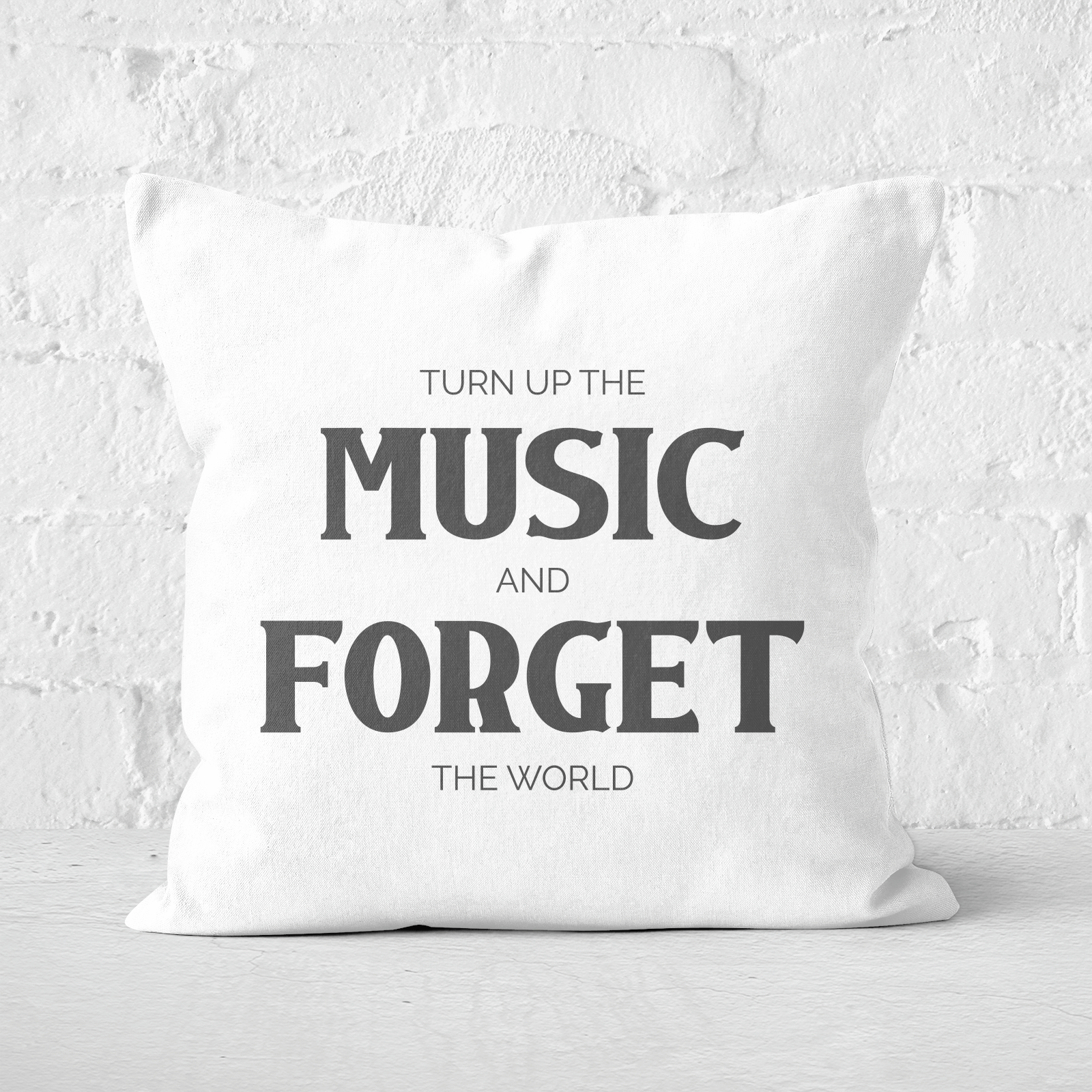 Turn Up The Music And Forget The World Square Cushion - 60x60cm - Soft Touch