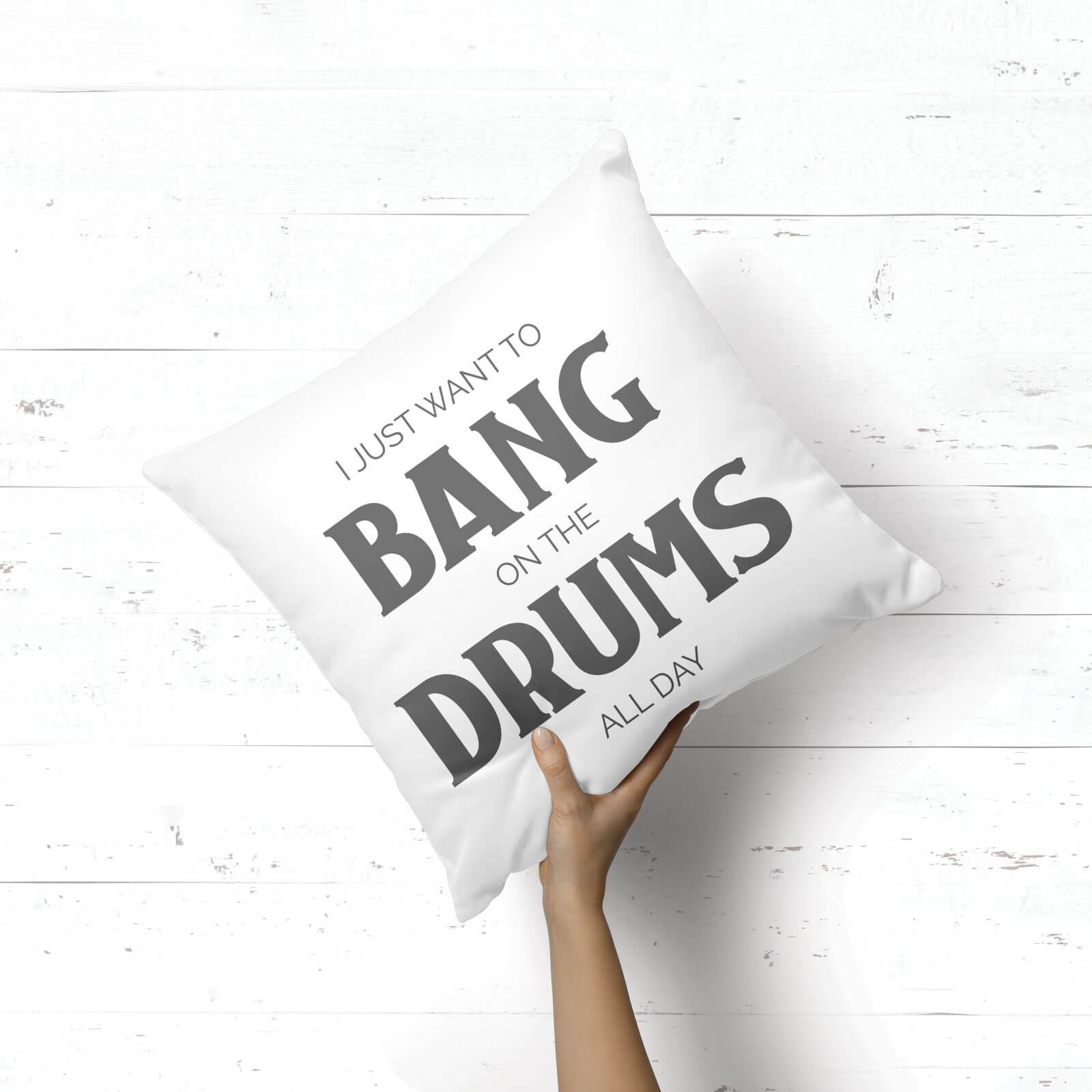 I Just Want To Bang On The Drums All Day Square Cushion - 40x40cm - Soft Touch