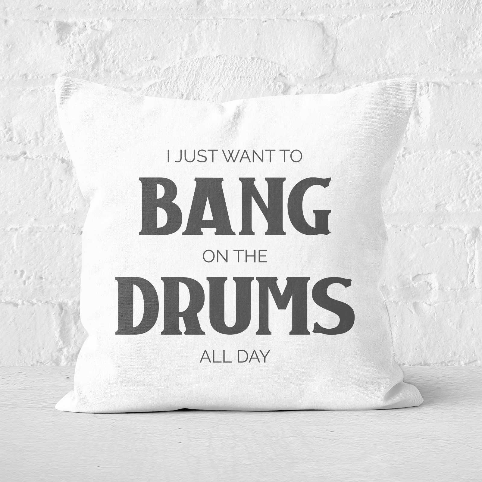 I Just Want To Bang On The Drums All Day Square Cushion - 60x60cm - Soft Touch