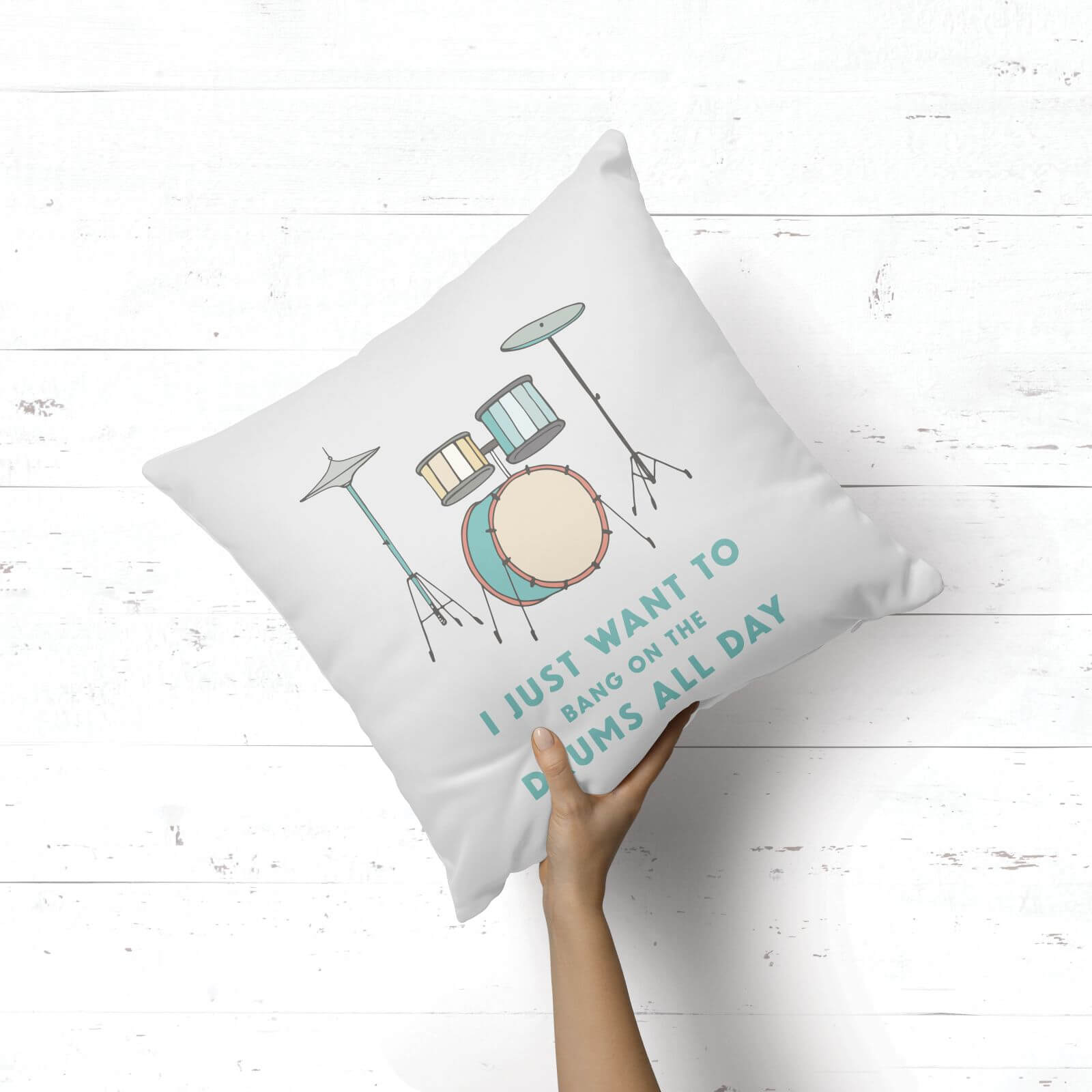 I Just Want To Bang On The Drums All Day Square Cushion - 40x40cm - Soft Touch